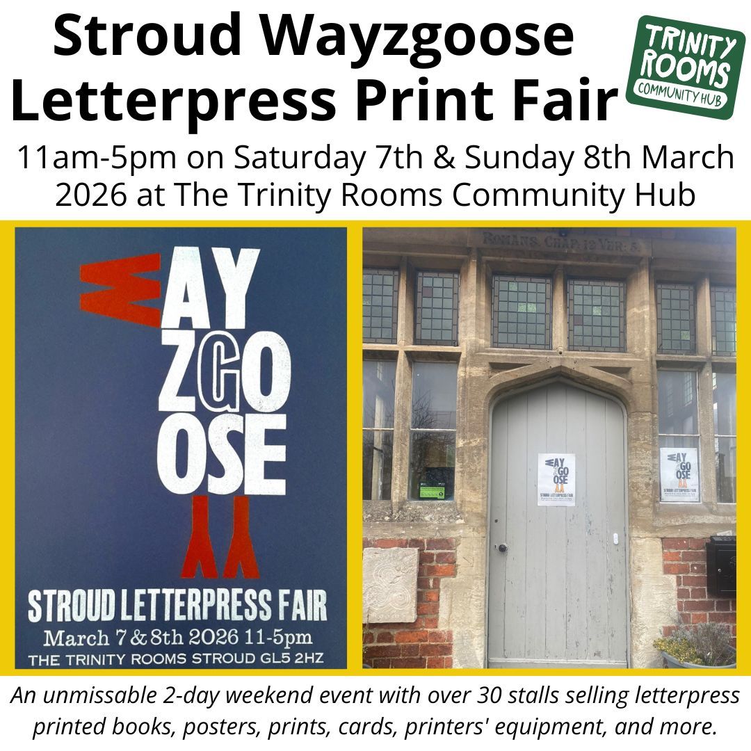 Join us for the 2026 Wayzgoose Letterpress Print Fair at our Stroud Trinity Rooms on the 7th and 8th March!
FREE ENTRY and no need to pre-book.
Come along to our Community Hub 11am-5pm either/both days for this fabulous weekend event with over 30 stalls selling letterpress printed books, posters, prints, cards and printers' equipment. Plus our cafe will also be open too.
#Stroud #Events #Wayzgoose #Artists #Community #PrintArt #Painswick #Bristol #Art #Cirencester #Chalford #Nailsworth #Market #SupportLocal #Cheltenham #Creative #ShopLocal #Gloucestershire