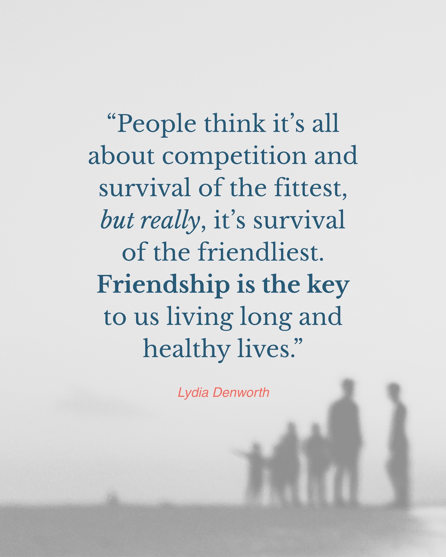 We chase longevity like it’s a solo sport. It isn’t. The friendliest often win—because connection lowers stress, builds resilience, and makes life feel worth living. Text someone you love today.