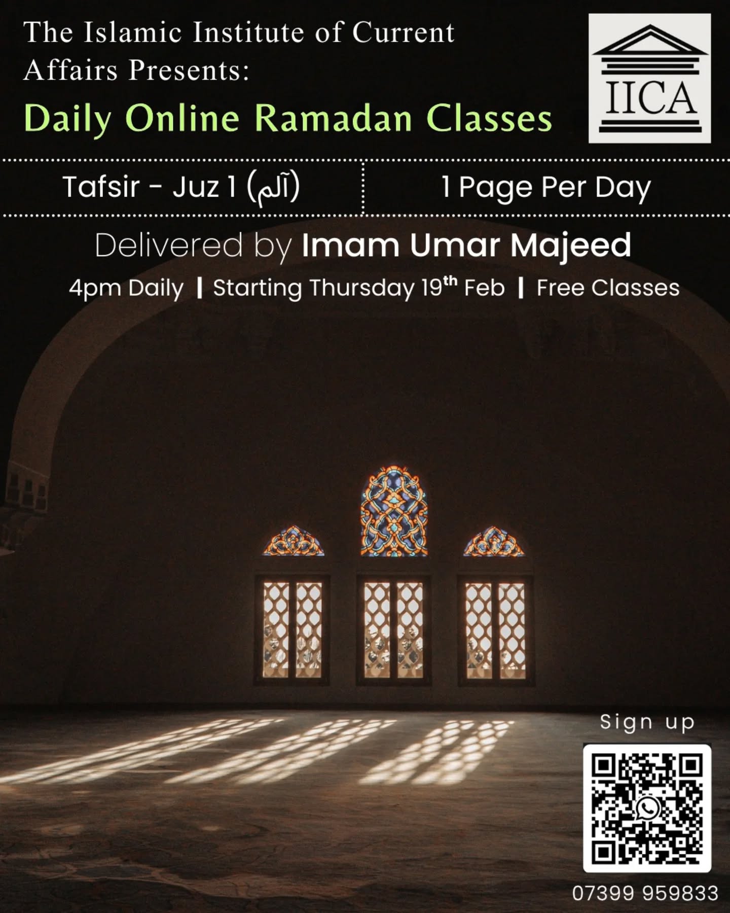 Ramadan is not only a month of worship — it is a month of understanding.
Join the Islamic Institute of Current Affairs this Ramadan as we journey through Juz 1 (Alif Lam Meem), one page a day, uncovering the meanings behind the words we recite so often but rarely pause to reflect upon.
These sessions are designed for students, professionals and anyone seeking a deeper connection with the Qur’an — clear, structured and accessible, without requiring prior study.
🗓 Starting Thursday 19th February
🕓 Daily at 4pm
📖 Tafsir – 1 Page Per Day
🎓 Delivered by Imam Umar Majeed
💻 Online & Free to attend
Come with consistency, and by the end of Ramadan you will not just have recited — you will have understood.
Register via the link in bio or join the WhatsApp group:
https://chat.whatsapp.com/E3VG6nkl6vWL9zwKE6ur6b?mode=gi_t