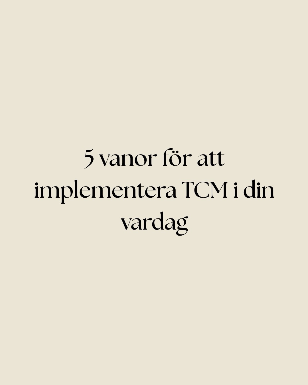 5 sĂ€tt att anvĂ€nda TCM i din vardag!đđŒđż