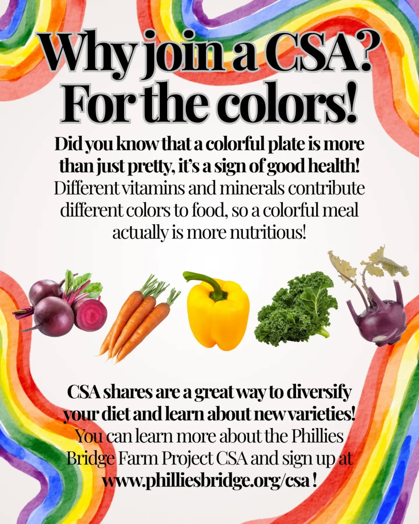 CSAs are a great way to increase the colors on your plate! From folates to flavonoids there are so many great nutrients in the colorful array of a farm share! You can learn more and sign up for a summer CSA share at www.philliesbridge.org/CSA