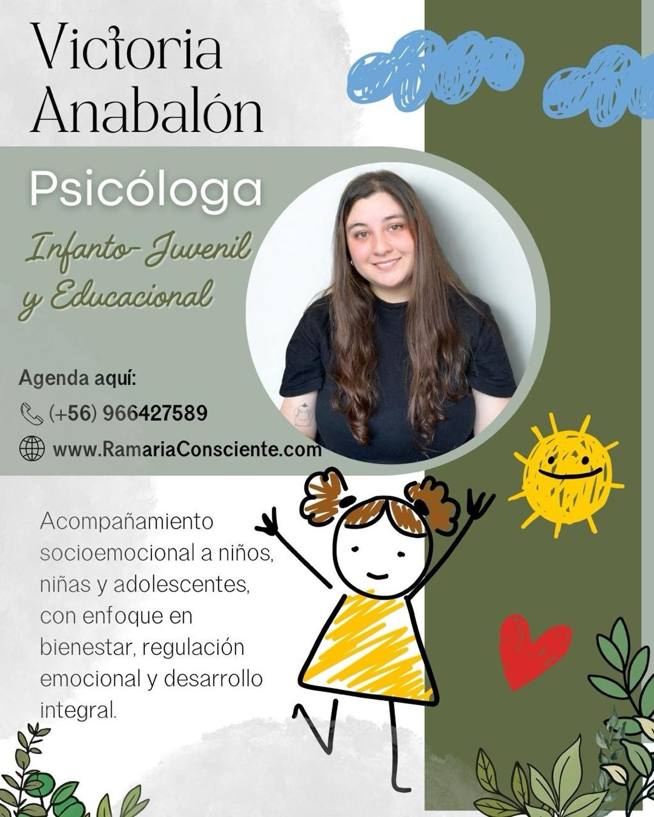 🌱 Nueva Profesional en Ramaria Consciente
Damos la bienvenida a Victoria Anabalón Escalona, psicóloga independiente con experiencia en el acompañamiento socioemocional de niños, niñas y adolescentes, especialmente en contextos educativos y Programas de Integración Escolar (PIE)
Cuenta con trayectoria en intervenciones individuales y grupales, trabajo interdisciplinario y diseño de talleres socioemocionales desde nivel preescolar hasta enseñanza media, promoviendo el bienestar integral y el desarrollo saludable de cada estudiante.
Su ejercicio profesional se caracteriza por:
✔️ Escucha activa, observación clínica y contención emocional
✔️ Acompañamiento respetuoso a NNA y sus familias
✔️ Trabajo colaborativo con equipos educativos
✔️ Facilitación de espacios grupales y preventivos
✔️ Aplicación de técnicas de mindfulness y regulación emocional
Posee formación en convivencia escolar, apego, regulación emocional, juego terapéutico y evaluación cognitiva con WISC-V, lo que le permite realizar intervenciones integrales y contextualizadas
En Ramaria Consciente, Victoria ofrece un espacio terapéutico cercano, empático y profesional, orientado a fortalecer los recursos personales, emocionales y relacionales de niños, niñas, adolescentes y comunidades educativas.