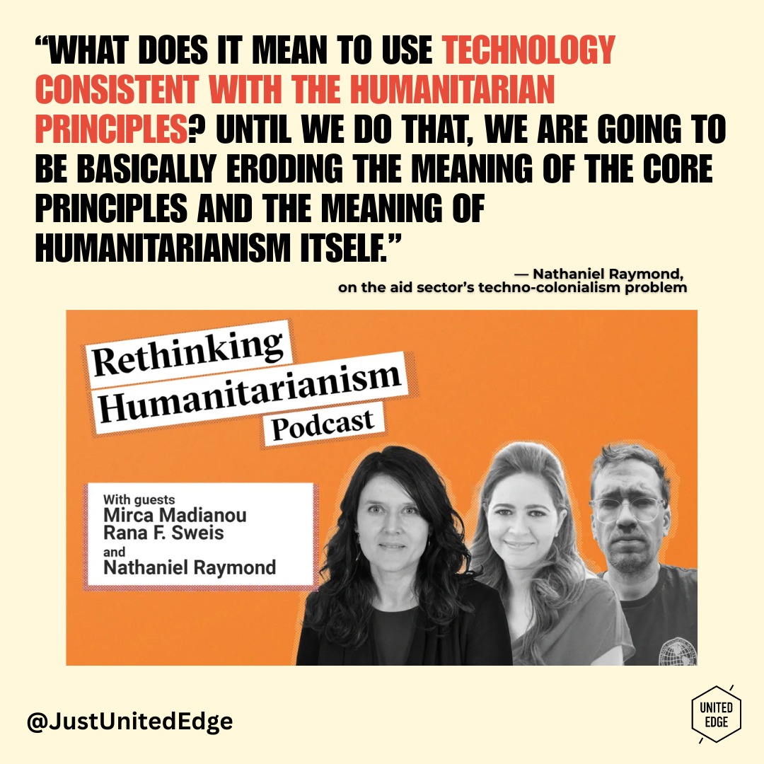 In the latest Rethinking Humanitarianism Podcast episode, experts unpack how digital tools, from AI and biometric IDs to corporate partnerships, are reshaping crisis response, for better and worse. While tech can make aid faster and more effective, it also carries the risk of techno-colonialism: reinforcing power imbalances, eroding humanitarian principles, and sidelining the voices of the communities most affected.
This conversation challenges us to think critically about when technology helps and when it harms, and what it means to align innovation with the core values of humanitarian action. Listen to the podcast here: https://bit.ly/4aVK4s2
#RethinkingHumanitarianism #TechInAid #TechnoColonialism #HumanitarianTech #AidInnovation #EthicalTech #DecoloniseAid #AidSector #HumanitarianPrinciples #TechJustice #EquitableAid #TechEthics #DigitalRights #InnovationWithImpact #PowerAndTechnology #ResponsibleTech