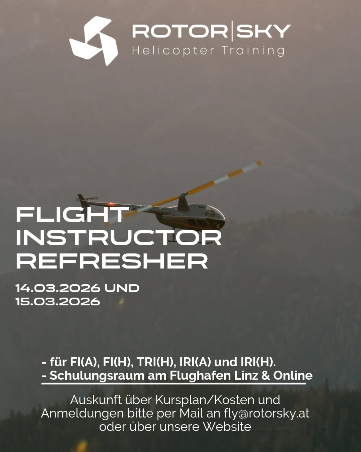 Wir freuen uns euch bei unserem nächsten FLIGHT INSTRUCTOR REFRESHER COURSE begrüßen zu dürfen!!!
Gültig zur Verlängerung folgender Lehrberechtigungen: FI(A), FI(H), TRI(H), IRI(A) und IRI(H).
Der Kurs findet im Schulungsraum am Flughafen Linz (Flughafenstraße 1, 4062 Hörsching) statt.
Auch dieses Mal konnten wir wieder hoch qualifizierte Vortragende für unseren FI Refresher gewinnen.
KOSTEN:
Die Kosten für den gesamten Kurs inkl. Unterrichtsmaterial und die Ausstellung des Zertifikates betragen EUR 480,00 inkl. USt. pro Person.
Dieser Kurs wird nach EASA-PART FCL.940.FI(a)(2) abgehalten. Den Teilnehmern wird nach Absolvierung der 2 Kurstage ein Zertifikat ausgestellt.
Auskunft über Kursplan und Anmeldungen bitte per Mail an fly@rotorsky.at oder über unsere Website!