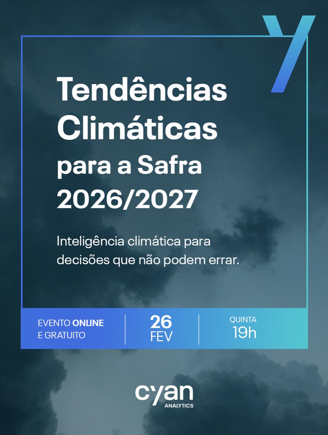 Que tal descobrir as tendências climáticas para a safra 2026/2027 com os especialistas da Cyan?
Um evento online, gratuito e transformador, com insights valiosos e lucrativos.
Esperamos por você no dia 26/2 - inscreva-se já no link da BIO ou através do link www.cyan-agro.com.be/eventosafra