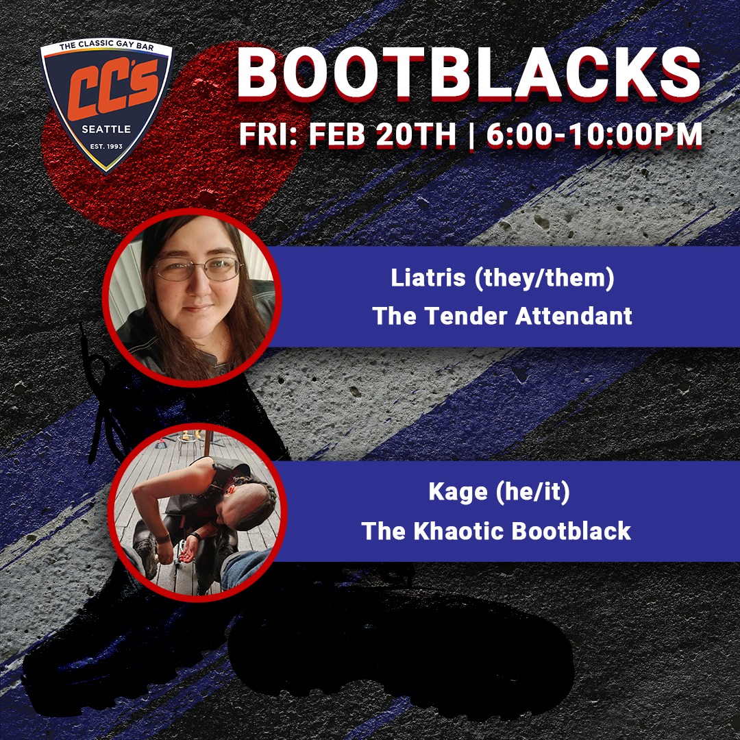 Bootblacks this Friday Night - 6pm to 10pm
---- Bootblack Bios ----
Liatris (they/them) is a genderqueer switch and baby bootblack who aims to seek joy and share it. You can find this community-driven leatherdyke out attending or volunteering at local events. They currently serve as a board member of Rain City TNG and co-host of the Seattle Latine Munch. They flag black on the left, light gray on the right, and houndstooth on both sides. Like all things, Liatris approaches bootblacking with care and attention to detail. Come join us for their first time working a public stand!
Kage (he/it) aka Khaotic is a Bootblack who blushes beautifully and bites if you ask nicely. He identifies as a service switch, sadomasochist, research switch and he is a proficient leather worker and amateur aerialist. His knees have been on the floor working the Bootblack stands for the past year. Kage flags black, grey, and houndstooth on both sides. Find him at the stands and let him care for your Leathers!