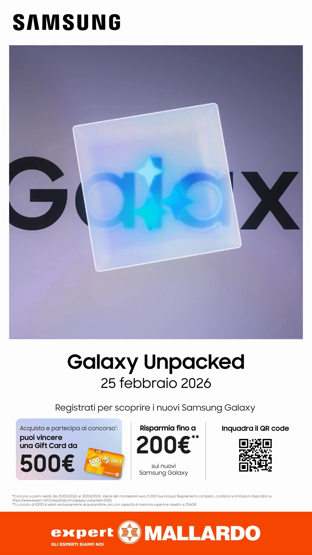 ✨Il futuro sta per essere svelato.
Dal 25 Febbraio, inizia Galaxy Unpacked: scopri in anteprima le novità della linea Samsung Galaxy e approfitta delle promo esclusive di Expert.
🎁Gift Card da 500€
📱Fino a 200€ di sconto sui nuovi Samsung Galaxy
Scansiona subito il QR code e registrati al concorso!
#centrocommercialemedì #expertmalalrdo #samsungalaxy