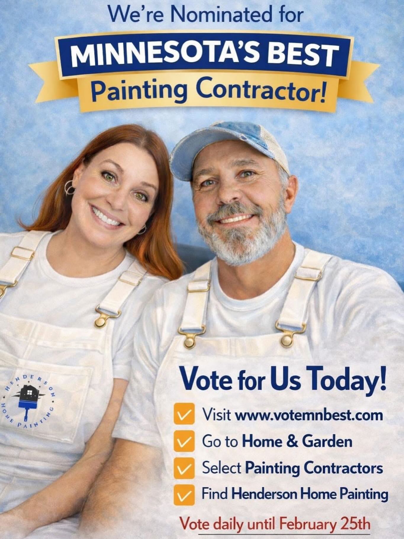 LAST DAY TO VOTE for Henderson Home Painting as Best Painting Contractor in Minnesota’s Star Tribune Best Awards! We are truly honored to be nominated and ask your for your support!
If we’ve ever painted your home, refreshed your cabinets, or helped brighten your space, we’d be so grateful for your support.
Voting is quick & easy:
Visit www.votemnbest.com
1. Tap Home & Garden
2. Choose Painting Contractors
3. Select Henderson Home Painting
4. And cast your vote
DEADLINE: Wednesday - February 25 at 5 pm.
Help us bring home the GOLD!
Thank you for supporting your friendly neighborhood painters. We truly couldn’t do this without you!
#MinnesotasBest2026 #HendersonHomePainting
#StarTribune #HomeandGarden #supportlocalmn