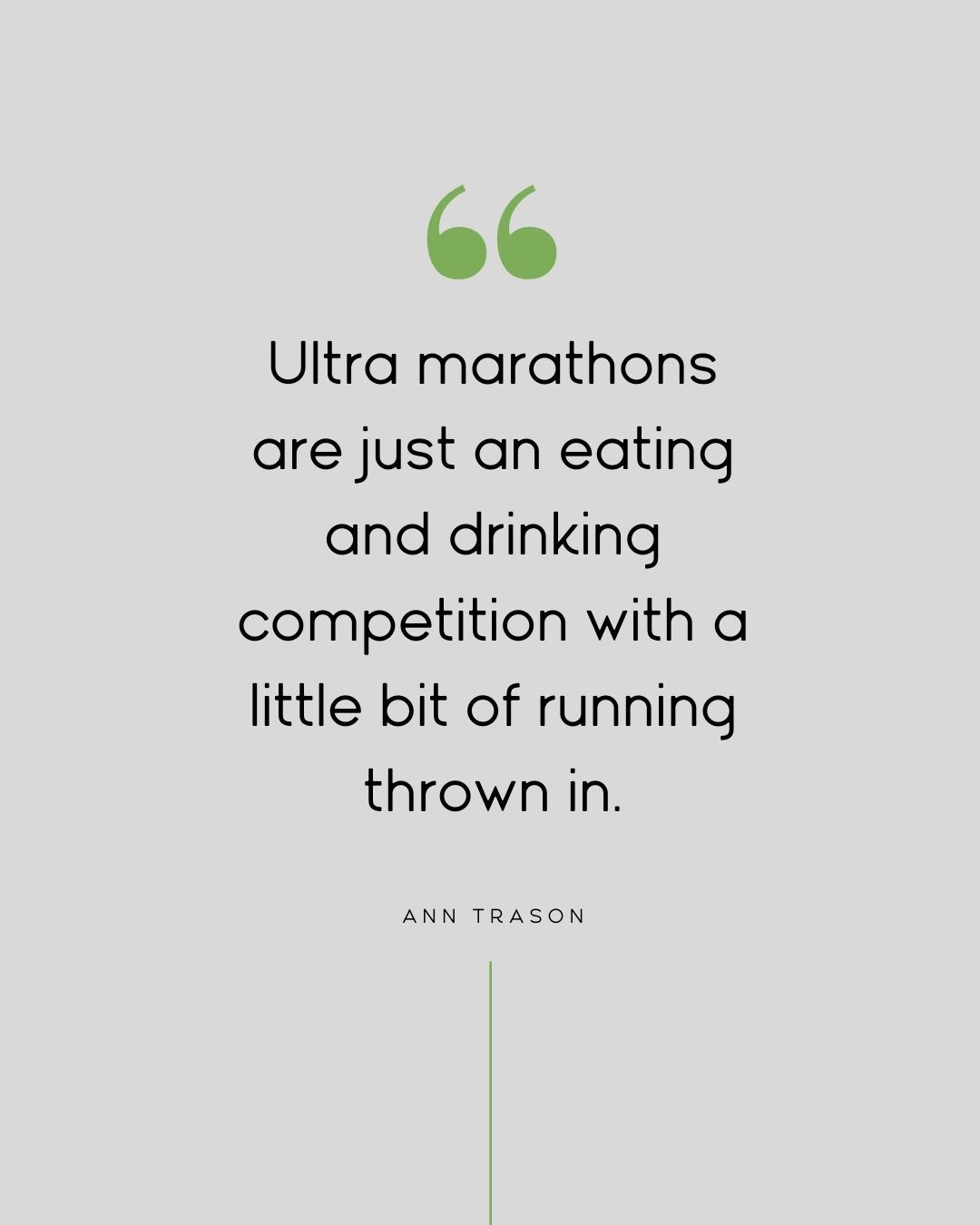 A client training for their first ultramarathon was describing the fuelling strategy they had adopted during their first build-up race to me this week.
Apparently it was “basically a picnic… with some running in between.”
Music to my ears.
Because in ultras, that’s often exactly the point. Consistent, regular eating with lots of variety. Treating nutrition as part of the event, not an afterthought.
It reminded me of this quote from Ann Trason — and she would know. She's one of the most successful ultramarathon runners in history.
Ultras aren’t just about training your legs, you need to train your stomach too.