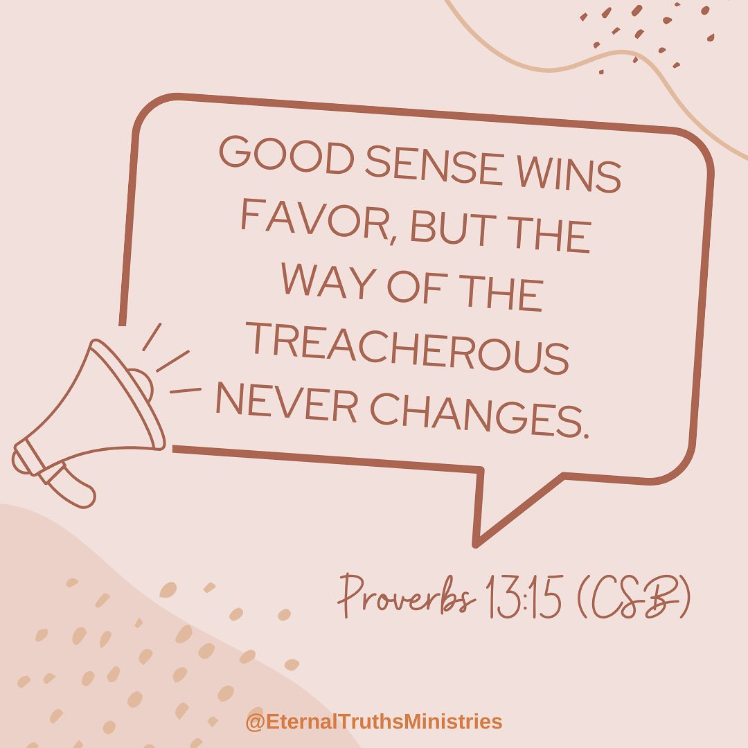 Are we acting with good sense? The common sense and wisdom the Lord gave us? Or are we walking in treacherous or dangerous territory by ignoring the wisdom of the Lord? #encouragement #Scripture