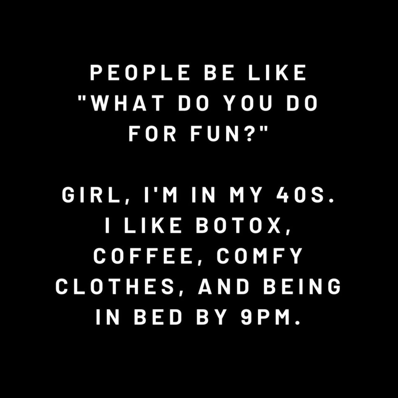Love being in my 40s 🤣