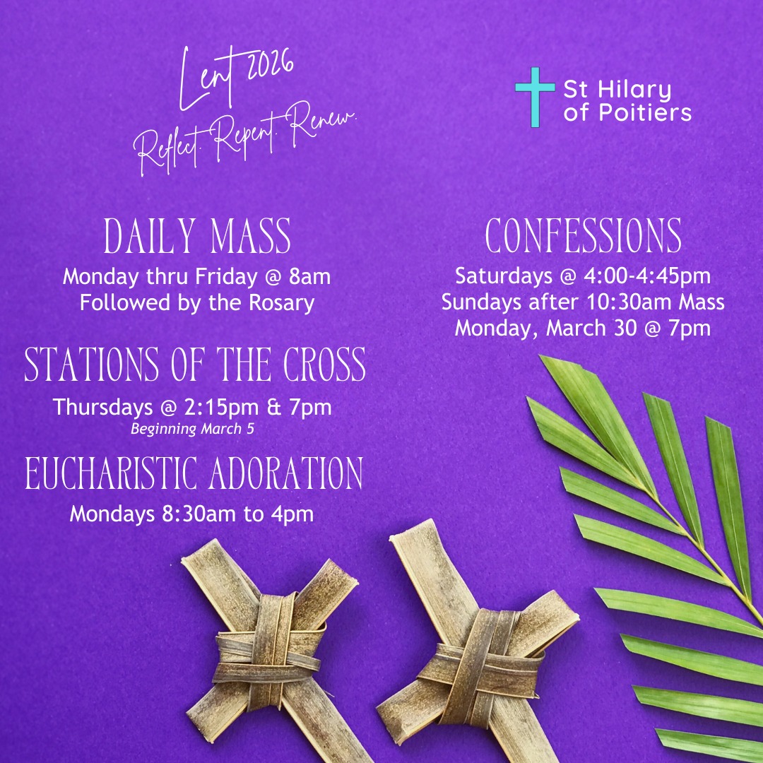This Lent, we invite you to reflect, repent, and renew at St. Hilary's. Join us for Daily Mass, Stations of the Cross, Eucharistic Adoration and Confessions.