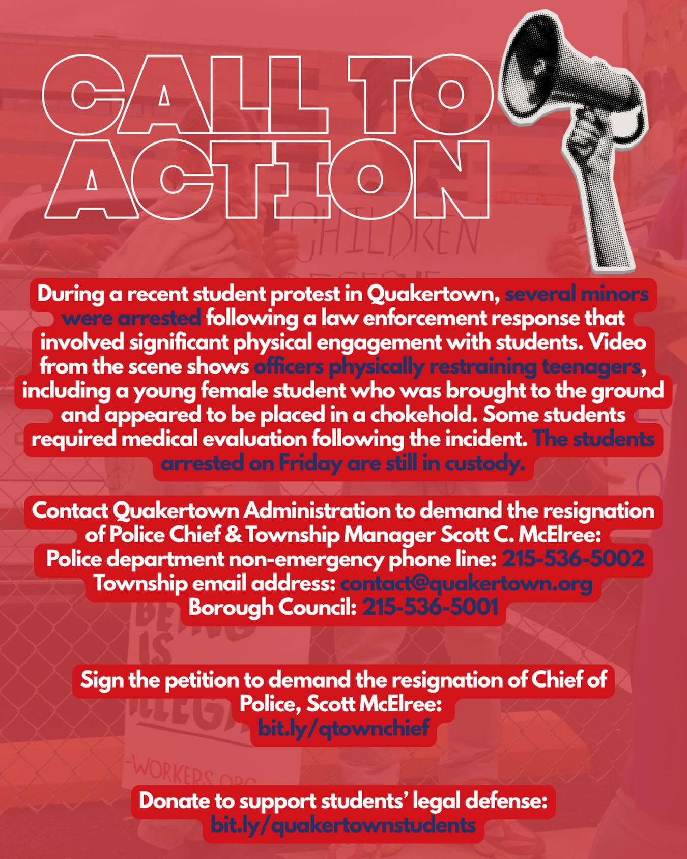 📢CALL TO ACTION! During a recent student protest in Quakertown, several minors were arrested following a law enforcement response that involved significant physical engagement with students. Video from the scene shows officers physically restraining teenagers, including a young female student who was brought to the ground and appeared to be placed in a chokehold. Some students required medical evaluation following the incident. The students arrested on Friday are still in custody. Take action today to support the students and demand justice!