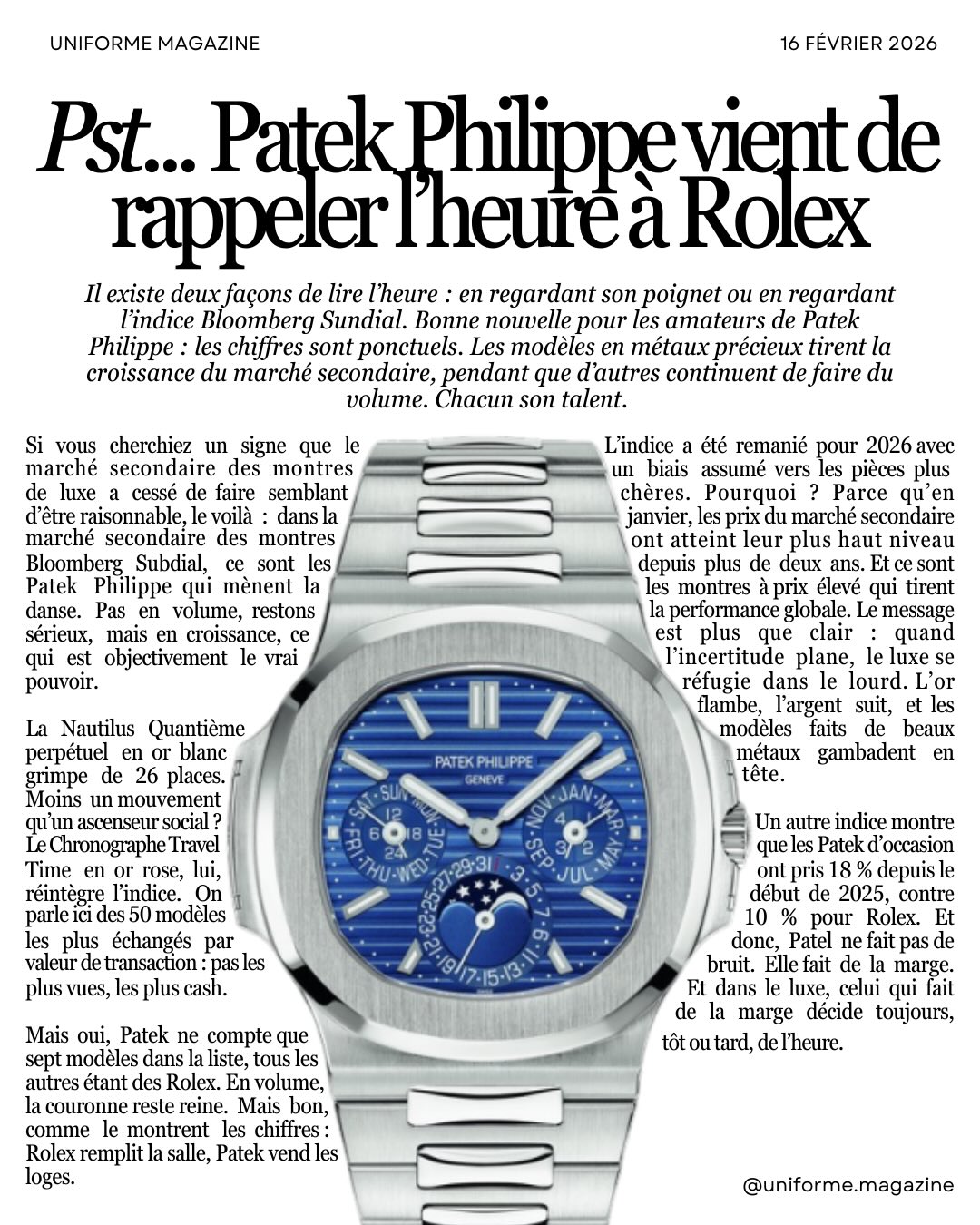 Il existe deux façons de lire l’heure : en regardant son poignet ou en regardant l’indice Bloomberg Sundial. Bonne nouvelle pour les amateurs de Patek Philippe : les chiffres sont ponctuels. Les modèles en métaux précieux tirent la croissance du marché secondaire, pendant que d’autres continuent de faire du volume. Chacun son talent.