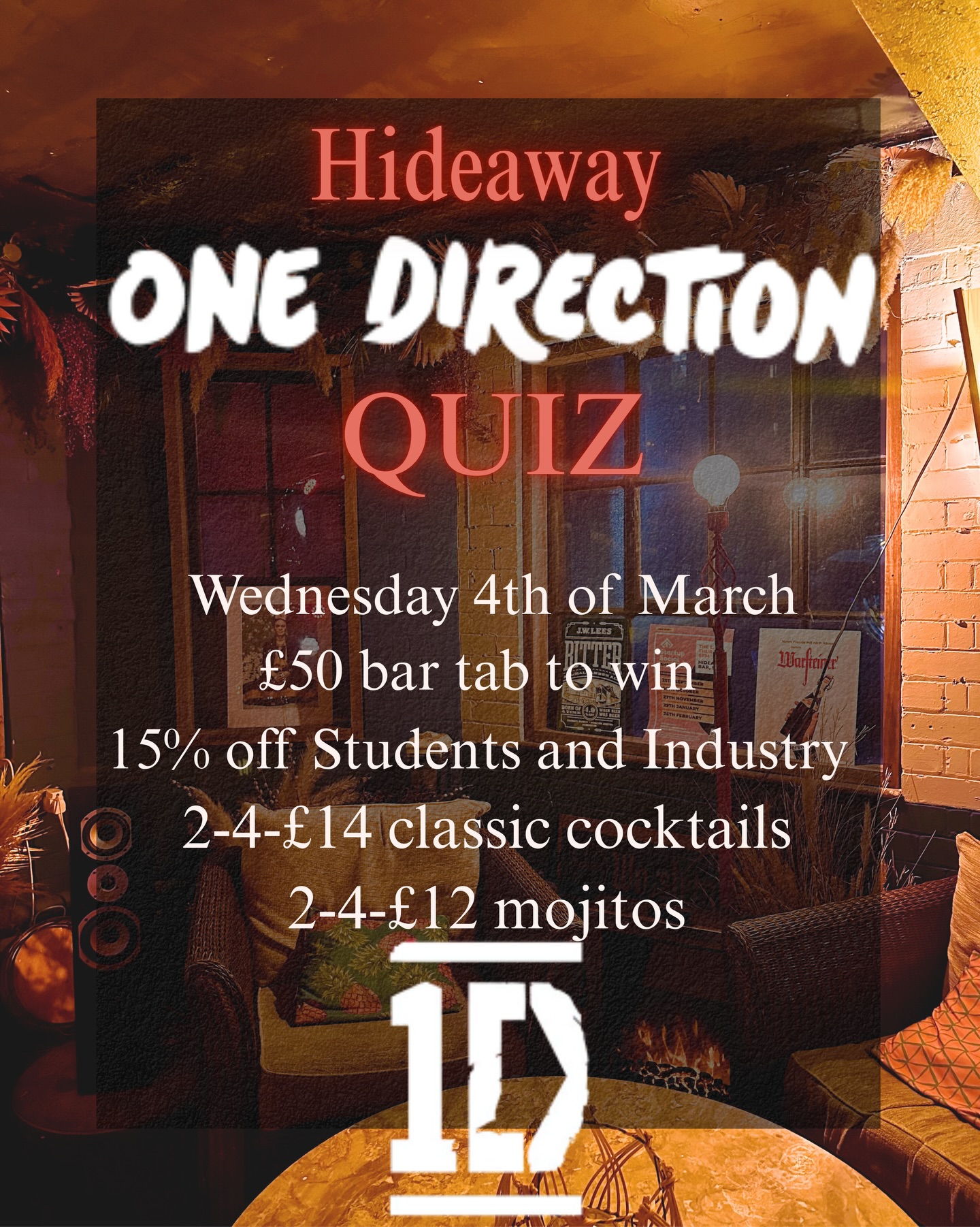 Wednesday 4th of March at 7PM!
As promised next weeks Quiz will be ONE DIRECTION themed! Get yourself and your mates down to hideaway and win a £50 bar tab! 🥇
Don’t miss the 2-4-£14 cocktails, the 2-4-£12 mojitos or 15% student and industry discount! 🍸