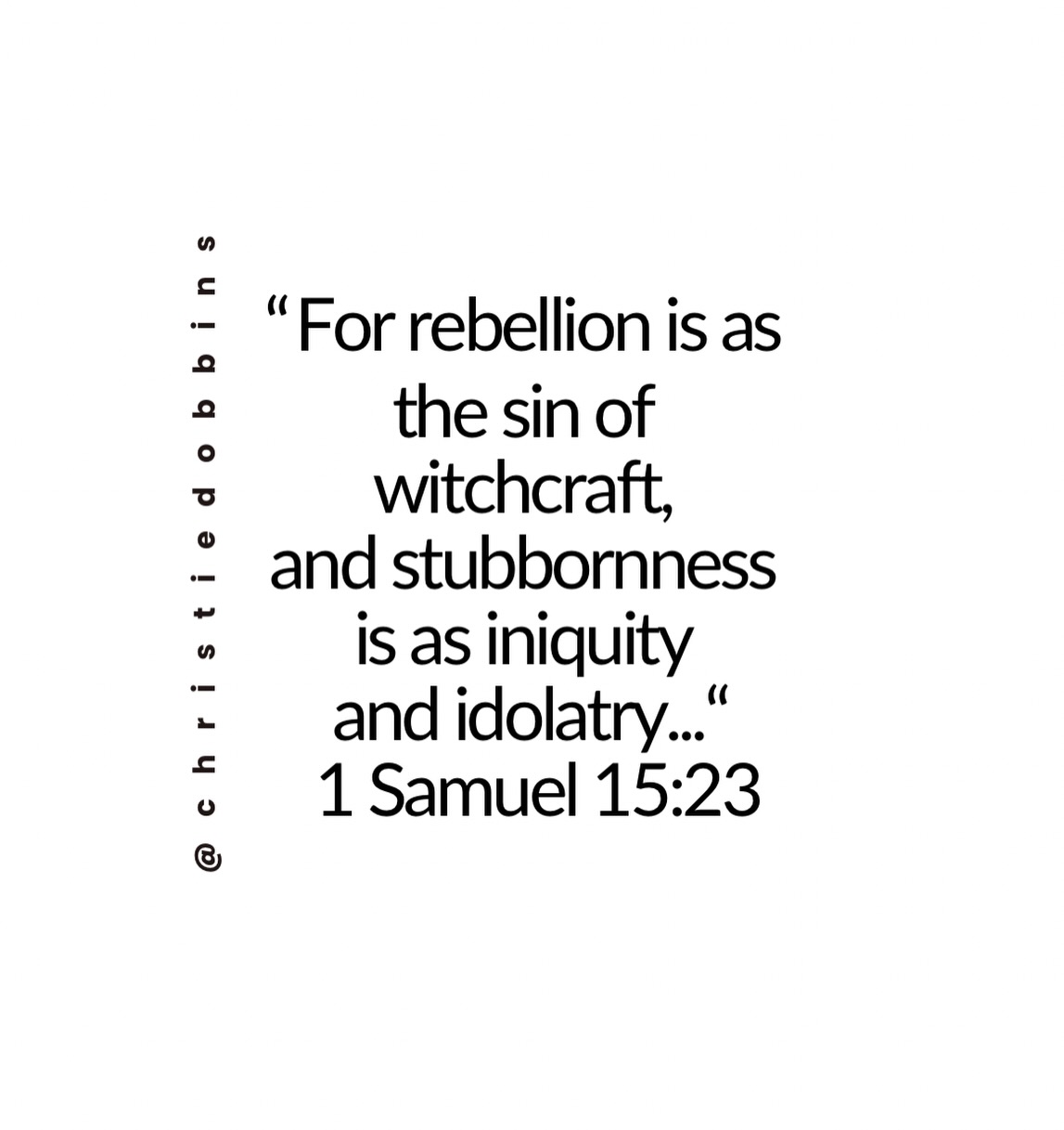 Ephesians 6:11 tells us to, “Put on the whole armour of God, that ye may be able to stand against the wiles of the devil.” The word wiles means schemes, strategies, tricks. The enemy is calculated. He studies patterns. He exploits weaknesses. And two often overlooked areas he capitalizes on are rebellion and stubbornness.
We are quick to call out witchcraft and expose idolatry. But this morning I want to remind you that the Bible says, “For rebellion is as the sin of witchcraft, and stubbornness is as iniquity and idolatry…” 1 Samuel 15:23
Rebellion is willful resistance to authority. Active opposition to instruction. A deliberate rejection of submission. It is outward. Confrontational. And, it pushes against established order. Stubbornness, however, is internal resistance. A refusal to be corrected. Being fixed in one’s own way. It is hardness. Obstinacy. Refusing to bend.
Rebellion is as the sin of witchcraft because it seeks to control outside of God’s order.
Stubbornness is as iniquity and idolatry because it enthrones self, it’s your way or no way!
While many are pointing at obvious expressions of witchcraft and idolatry, don’t overlook the most common form: a will that refuses to submit and a heart that refuses to bend. The enemy doesn’t always need something dramatic. Sometimes he just needs pride left unchecked, an unsubmitted will and a heart unwilling to yield.
In this season, REBELLION IS MASKING ITSELF AS FREEDOM!!
He that hat an ear, let him hear what the Spirit is saying to the Church!
.
.
.
.
#christiedobbinsministries #closingthegap #rebellion #stubbornness