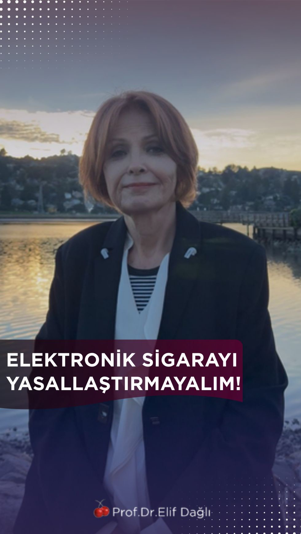 Elektronik sigarayı yasallaştırmayalım!
Prof.Dr.Elif Dağlı anlatıyor...