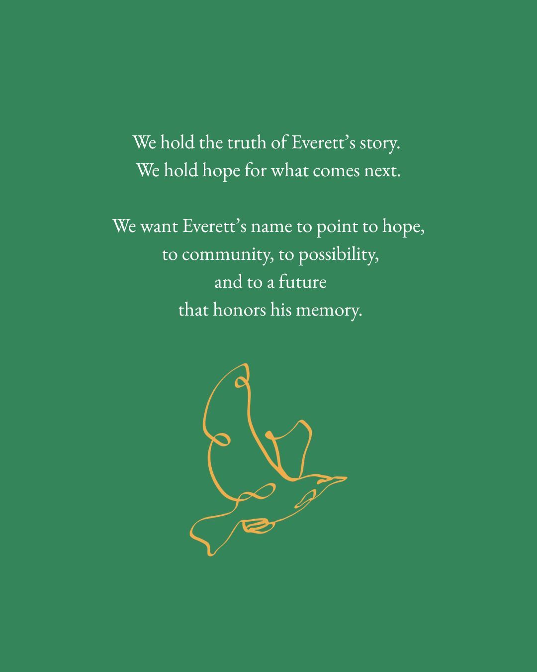 We honor Everett by staying close to connection, community, possibility, and the quiet work of helping young people feel safe and supported.
Join us!
www.everettbeauregard.org
EBF Community Quest
April 25, 2026