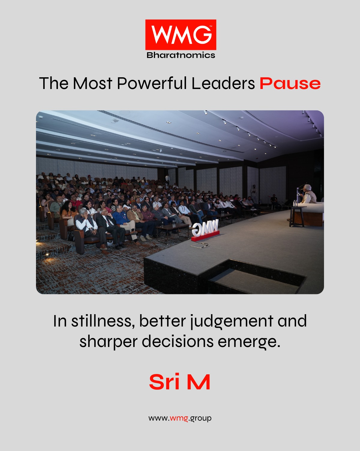 Last week at WMG Bharatnomics felt different.
Not because of the scale.
Not because of the profile of the room.
But because for two full minutes — a room full of CXOs sat in complete silence.
And nobody was uncomfortable.
Sri M spoke about silence as a strategic asset.
Not as spirituality removed from business ... but as a practical discipline for leaders who make high-stakes decisions every single day.
It stayed with all of us.
We spend so much time optimising:
• Faster decisions
• More data
• More inputs
• More responses
But very little time optimising the state of the mind that makes those decisions.
At WMG Bharatnomics, we are deeply invested in the growth of CXOs... not just in terms of balance sheets and expansion plans, but in clarity, judgement and depth.
Because growth without grounding becomes noise.
And leadership without awareness becomes reaction.
What Sri M reminded us is simple:
If you can create space in the mind,
better thinking follows.
Better thinking creates better institutions.
That is the kind of leadership ecosystem we want to nurture.
Grateful to everyone who showed up fully ... not just physically, but mentally.
The conversations after the silence were different.
And that’s the point.