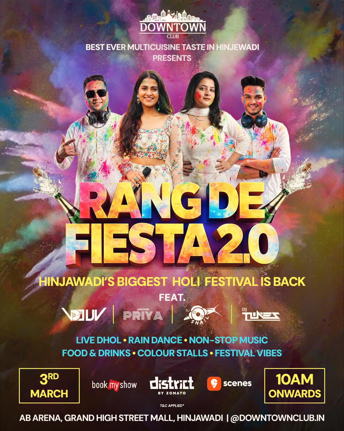 Downtown Club presents Rang De Fiesta 2.0 - Pune’s Biggest Holi Party Ever! 💕💦🌈
Celebrate Holi like never before at AB Arena, Grand High Street Mall, Hinjewadi on 3rd March 2026 (Tuesday) with an explosive mix of:
✨ Live Dhol
🌧 Rain Dance Setup
🎧 VDJ UV | DJ Snail | DJ Tunes
🎤 Anchor Priya
🎨 Organic Colors
🍹 Food, Drinks & Thandai
Bring your squad and dive into a high-energy celebration filled with music, madness & vibrant vibes!
🎟 Tickets:
Single – ₹399 | Single + 3 Pints – ₹1,199
Couple – ₹699 | Couple + 3 Pints – ₹1,499
Group of 3 – ₹1,099 | Group of 3 + 3 Pints – ₹1,788
📍 Venue: AB Arena, Grand High Street Mall, Hinjewadi Phase 1
📞 Contact: +91 90782 48813
Limited entries. Unlimited colors. Book now.
