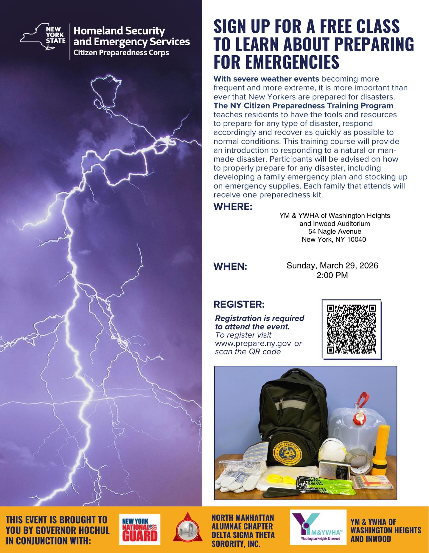 With severe weather events becoming more frequent and more extreme, it is more important than ever that New Yorkers are prepared for disasters.
The NY Citizen Preparedness Training Program teaches residents to have the tools and resources to prepare for any type of disaster, respond accordingly and recover as quickly as possible to normal conditions. This training course will provide an introduction to responding to a natural or man-made disaster. Participants will be advised on how to properly prepare for any disaster, including developing a tamily emergency plan and stocking up on emergency supplies. Each family that attends will receive one preparedness kit.
RSVP TODAY and join us on March 29th at 2pm.
#NMACDST #NMACDERT #DST1913