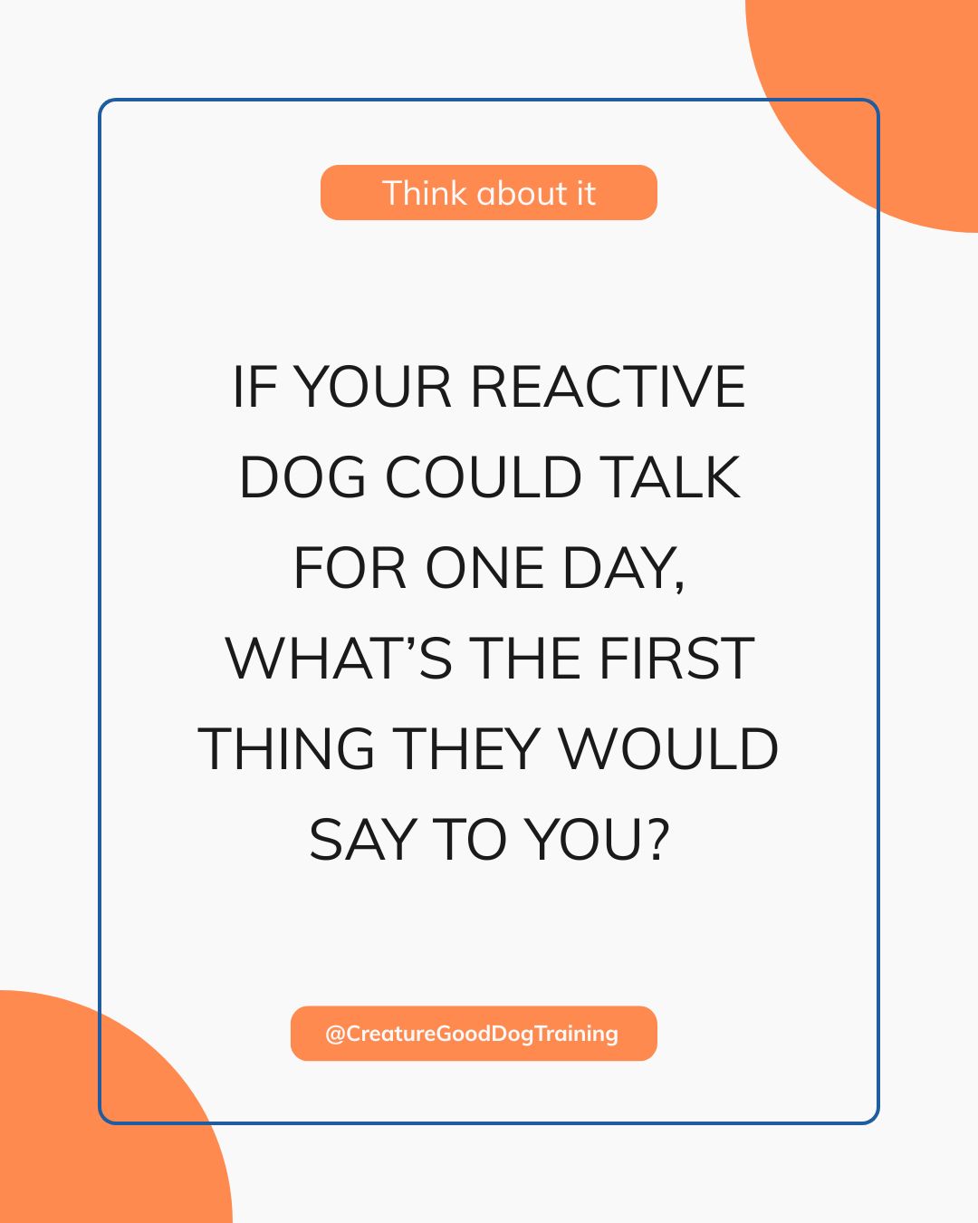 What would your reactive dog tell you if they could magically speak for one day? Share in the comments!