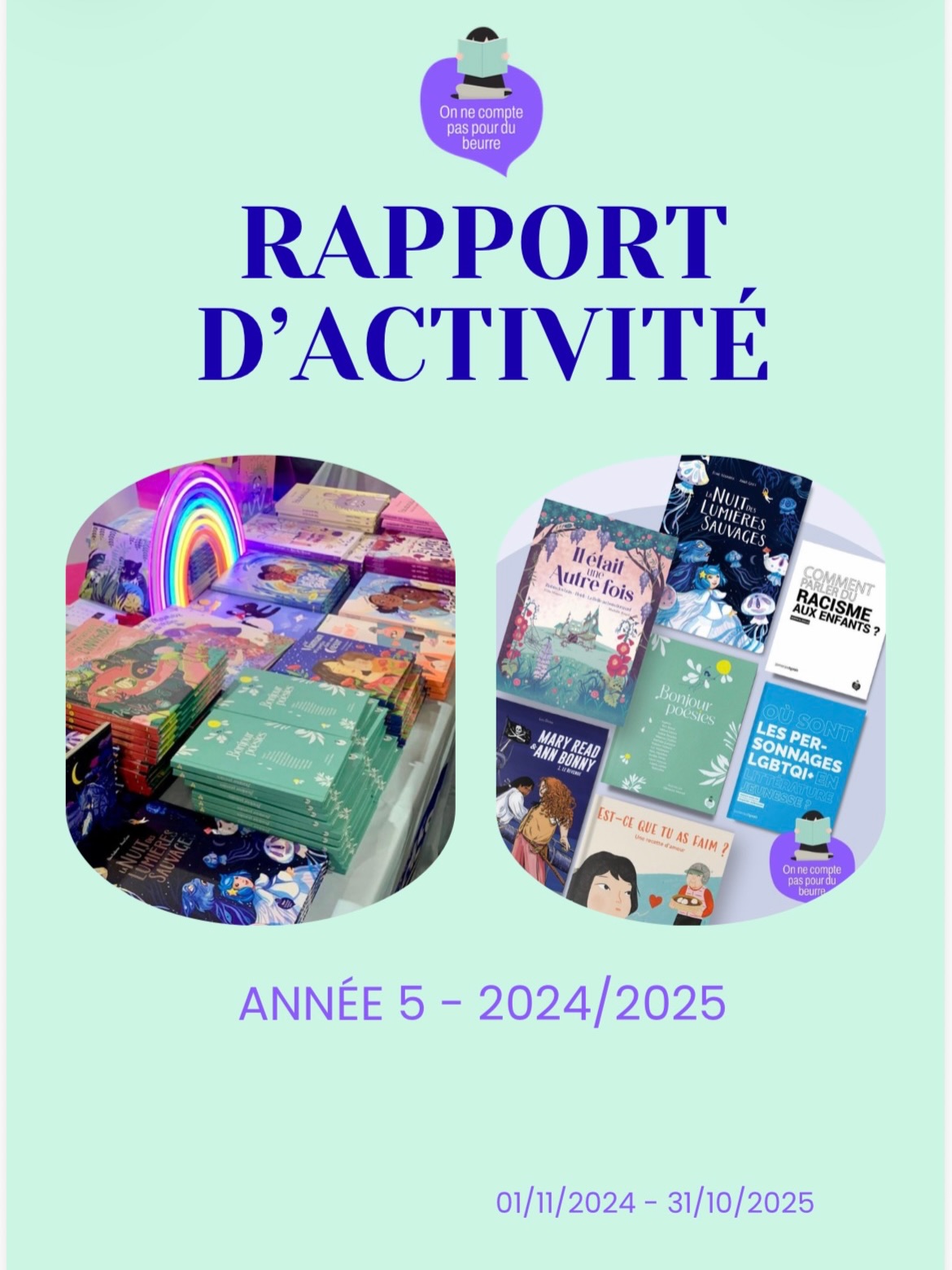 Notre 5ème année vient de se clôturer. On partage avec vous notre bilan 🤓
Notre bilan, ce sont des chiffres, mais surtout : du sens. Difficile de vous restituer toutes les rencontres, les discussions profondes, les espoirs, les joies, les prises de tête, les trouvailles et les stress qui ont ponctué cette 5ème année.
🤜🏾🌈🤛🏼Lutter contre les discriminations dès l’enfance à travers une édition de qualité reste notre ligne.
Nous restons bénévoles pour porter tout ce projet. C’est notre contrainte et notre liberté.
💵 Les subventions, comme vous le constaterez, sont une part importante de notre projet. Nous croyons en notre mission de service public et c’est pour cela que nous faisons de la médiation, que nous accompagnons les créateurices, que nous sommes transparentes.
Ce bilan, nous vous le devons.
Et spoiler : malgré l’ambiance globale, nos perspectives pour cette 6ème année sont bonnes ! 🍀
🎂 Mais surtout, bientôt, on fête cet anniversaire avec vous !! On vous tient au courant ⚡️