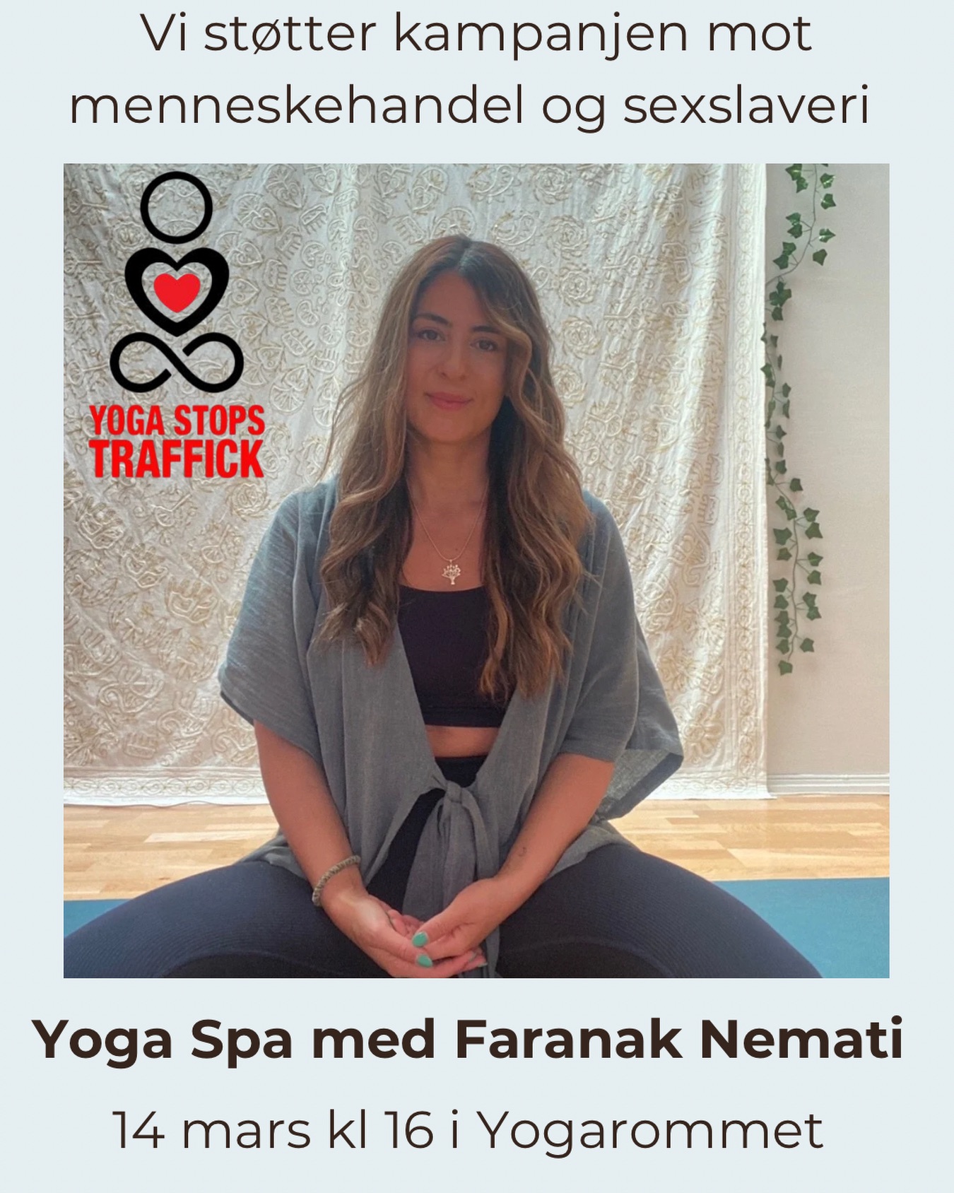Yogamiljøet kan lett bli oppfattet som uengasjert i politikk og samfunn siden fokuset er innover, på helse, selvutvikling og åndelighet. I noen tilfeller dras også fokuset på aksept, toleranse og medfølelse for langt, slik at yogautøvere kan virke likegyldige i forhold til å si ifra eller sette grenser der urett blir begått.
☘️
Men i yogafilosofien finnes det en etikk som er langt fra likegyldig. Ikke-vold, eller det å ikke skade noen, er den viktigste verdien. Sannferdighet, å ikke ta noe som ikke tilhører deg, nøysomhet, tilfredshet og det å ikke begjære noe som ikke tilhøre deg også er viktige verdier.
♥️
Kampanjen Yoga Stops Traffick som finner sted hvert år i mars er bygget på denne etikken. Gjennom yoga-arrangementer samler vi inn penger som støtter Odanadi-stiftelsen i India som redder kvinner og barn ut av menneskehandel og sexslaveri.
☘️
I år har Oslo Yoga to arrangementer den 14. mars der vår lærer Faranak Nemati underviser til inntekt for Yoga Stops Traffick. Den første workshopen er rettet mot yogalærere som vil lære berøringens kunst, hvordan de kan bruke hendene for å gi støtte og ro i hvilende stillinger og yinyoga.
♥️
Den andre workshopen - YOGASPA - er for deg som vil nyte en lang yinyogatime med vennlig berøring. Faranak vil sammen med mange assistenter gi en støttende berøring i de hvilende stillingene til alle som ønsker det.
☘️
Når berøring blir gitt med oppmerksomhet, respekt og vennlighet, vil den kunne hjelpe å roe nervesystemet og gi dypere avspenning.
Vil du være med på arrangementene og støtte Yoga Stops Traffick?
♥️
www.osloyoga.no/events
@yogastopstraffick