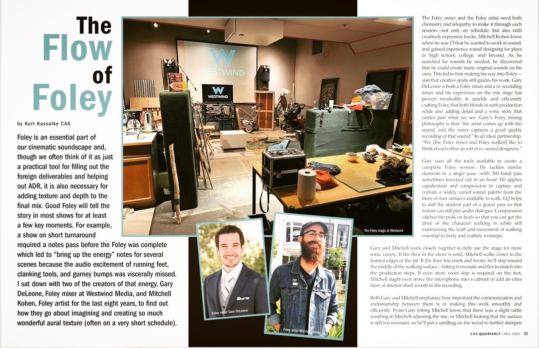 In the latest issue of CAS Quarterly, Foley Mixer Gary Deleone @deleonejr.gary and Foley Artist Mitchell Kohen @audioenthusiast are featured in an article all about their work on the foley stage here @westwind_media.
You can find the article on pages 31 and 32 of the the Fall 2022 issue @cinemaaudiosociety. The link is in our bio.
The article was written by Kurt Kassulke CAS @thesingingmixer.
#westwindmedia #bringingpicturetolifewithsound #dolby #dolbyatmos #atmos #avid #avidprotools #protools #avids6 #audiopostproduction #audiopost #adr #adrsuite #automateddialoguereplacement #foleystage #foley #foleymixer #foleyartist #foleyrecording #shotgunmic #sounddesign #sounddesigner #audiomixing #soundfortv #soundforfilm #entertainmentindustry #tvseries #cinemaaudiosociety