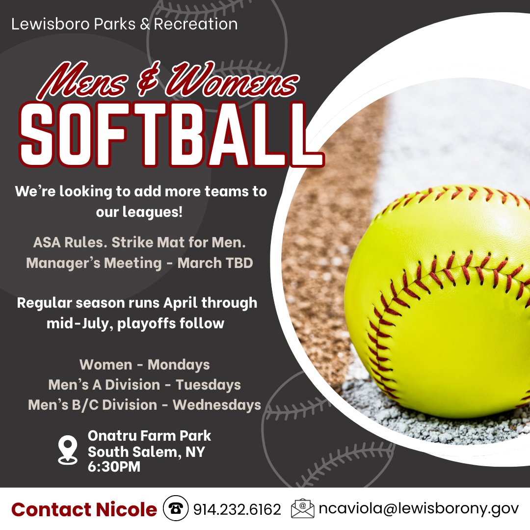 Join our Men's & Women's softball league! Email Nicole for details: ncaviola@lewisborony.gov. Coaches meeting in March - date TBD.