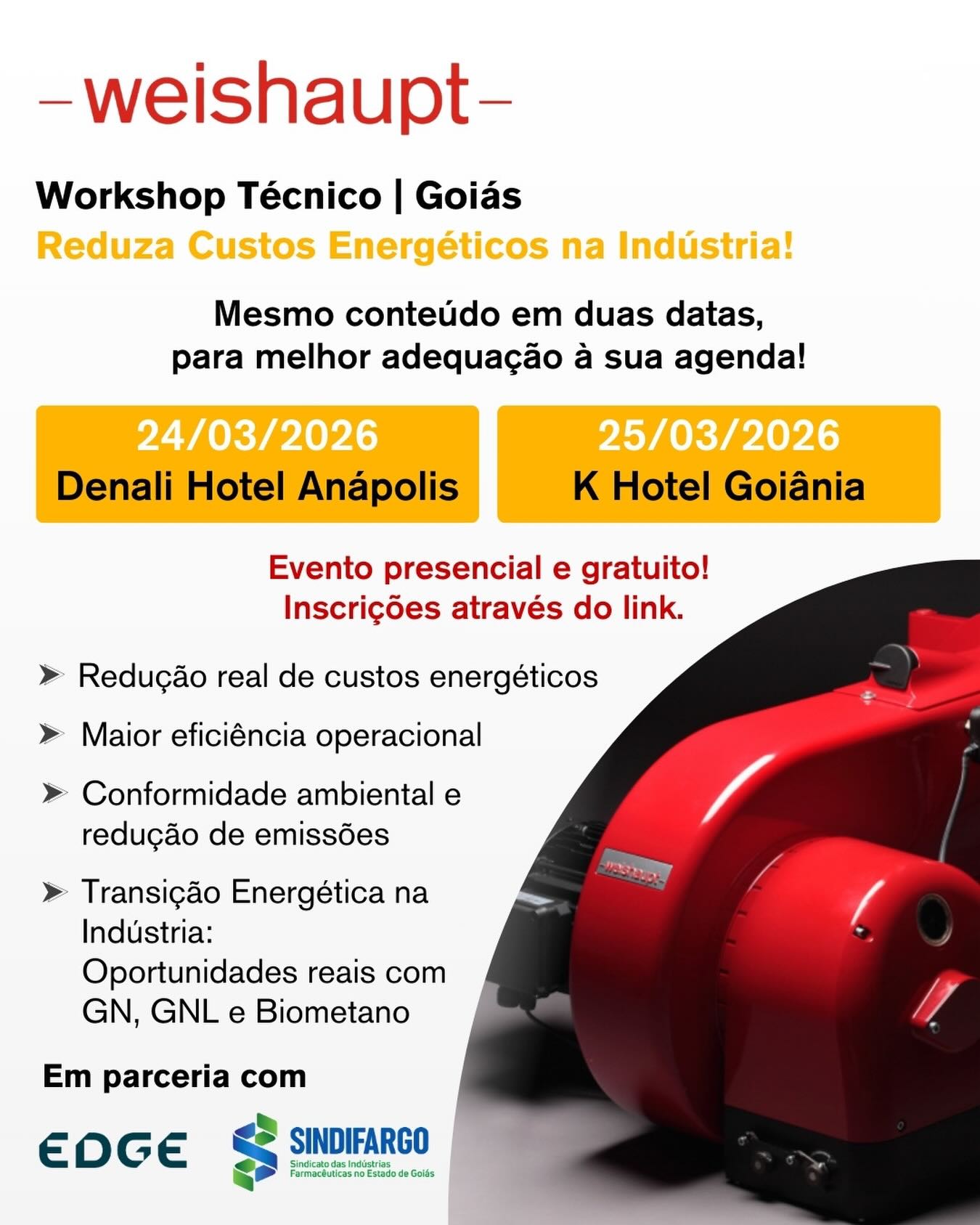 ⚙️🔋 O SINDIFARGO apoia o Workshop Técnico promovido pela Weishaupt do Brasil, em parceria com a Edge, que acontecerá em Goiás com foco na redução de custos energéticos, eficiência operacional e transição energética na indústria.
📍 24/03 – Anápolis | Denali Hotel
📍 25/03 – Goiânia | K Hotel
⚠️ Link para inscrição na BIO do SINDIFARGO!
O encontro é uma oportunidade estratégica para profissionais da indústria que buscam soluções reais com GN, GNL e Biometano, além de conformidade ambiental e maior competitividade.
#SINDIFARGO #EficiênciaEnergética #IndústriaGoiana #InovaçãoIndustrial
