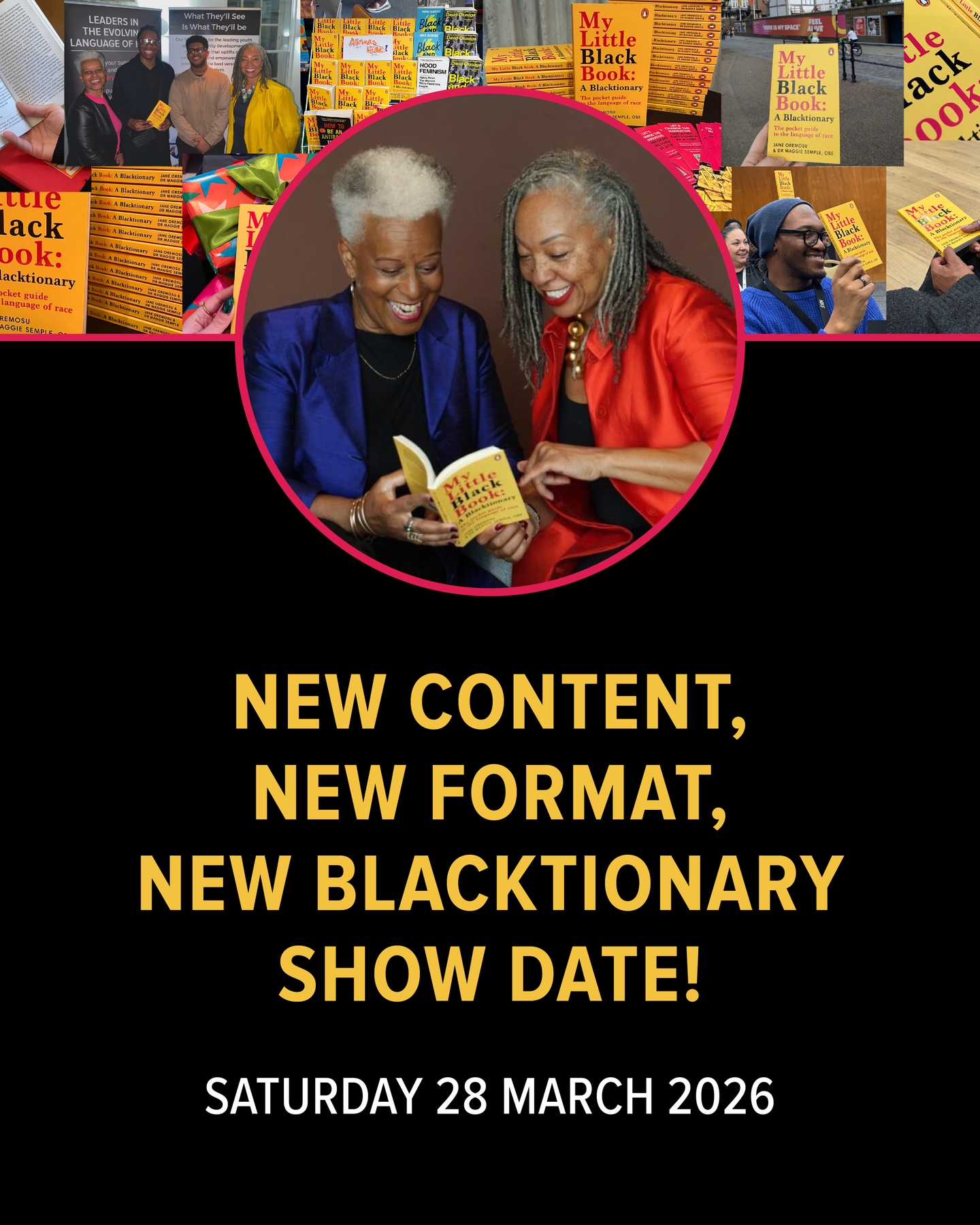 Join Maggie and Jane for an inspiring, vibrant, and empowering experience at the Blacktionary Show - a celebration of language, culture, creativity, and the richness of My Little Black Book: A Blacktionary.
Come ready to learn, laugh, and be uplifted as words come alive through storytelling, and shared community energy. Whether you’re passionate about culture, curious about the power of language, or simply looking for an event that celebrates identity and connection, this is a space for you.
Bring your friends, your family, your colleagues and your curiosity - everyone is welcome.
Comment 'INVITE' below and we'll send you an invitation!