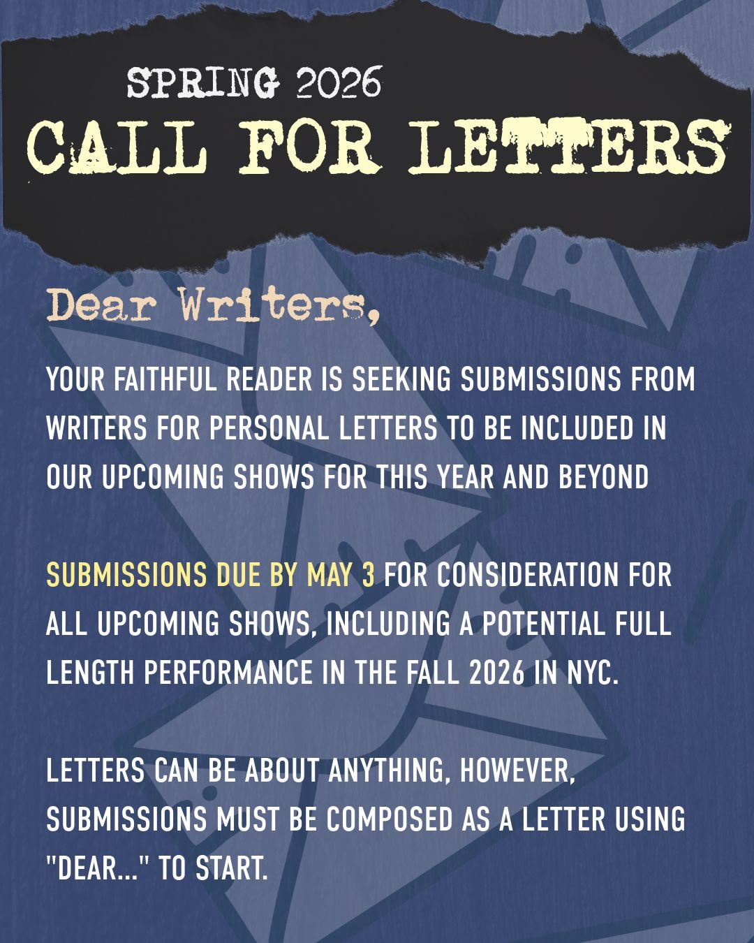 📣📢📣 Calling all writers! 📢📣📢 It’s that time again! 🎉 Your Faithful Reader is now accepting submissions for upcoming performances and productions. We are so thrilled to be posting here, or you can view more information on our @backstagecast page.
Who can submit? Anyone.
Do letters need to be about any specific topic? Nope! Letters can be about anything, but they must be addressed to someone or something. Ex. Dear Winter, Dear 3-legged cat, To my long lost sibling…you get the point.
For consideration for all upcoming shows, please submit your letter by end of day SUNDAY, MAY 3RD at yourfaithfulreader.com.
Any questions? Comment below or send us a DM.
Happy writing and #YourStoryMatters 🤗