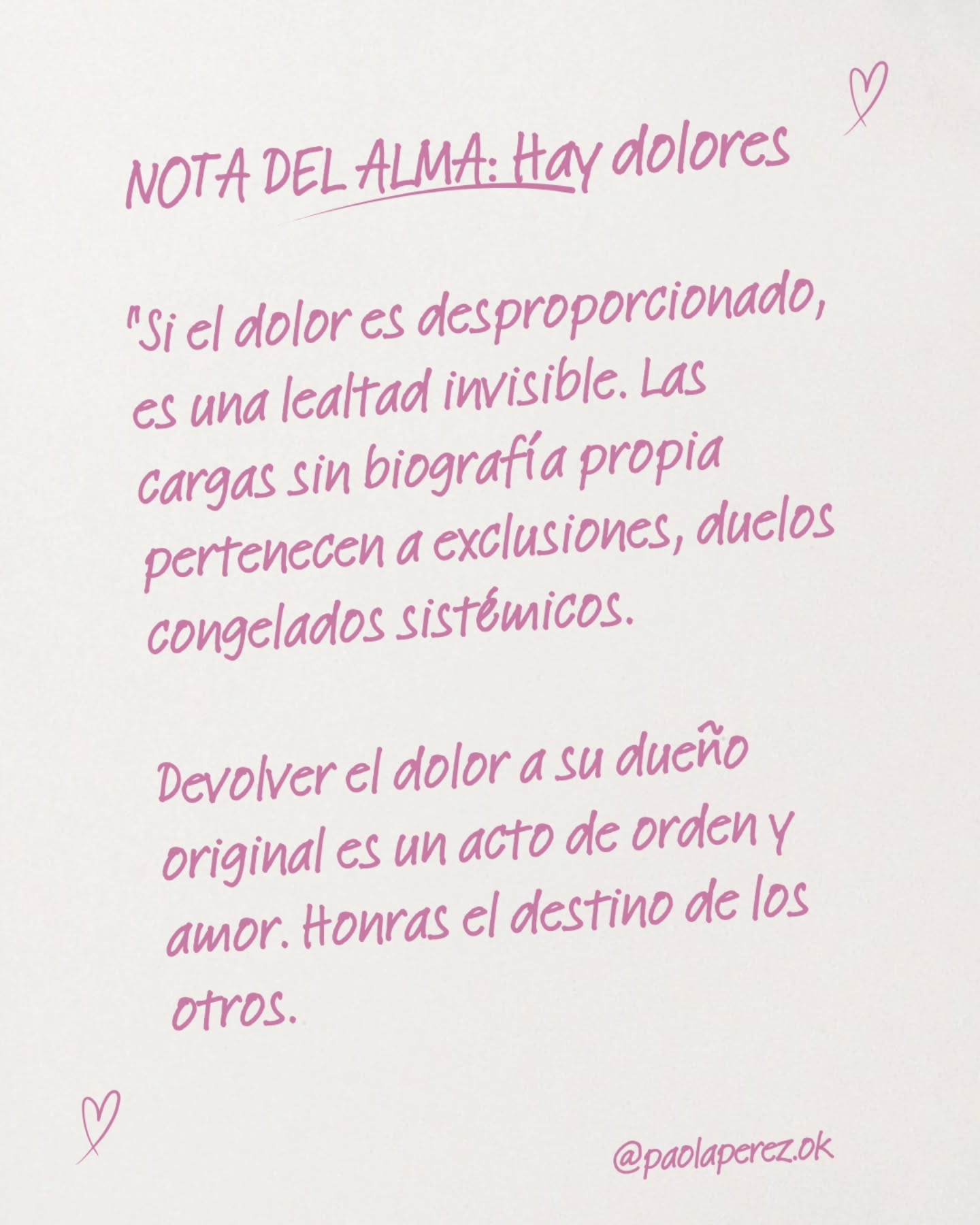 Hay una frustración muy específica en la consulta: la de quien lo tiene "todo" para estar bien, pero carga con una pesadez que no logra nombrar. Es ese síntoma, esa angustia o esa escasez que no tiene una explicación en tu vida.
Cuando el dolor es desproporcionado al evento presente, estamos ante un eco, pertenece a los que fueron excluidos, a los duelos que quedaron congelados o a las injusticias que el sistema familiar no pudo procesar.
Cargar con lo ajeno es una forma de lealtad absoluta, pero también es un acto de arrogancia invisible. Creemos que al sufrir como ellos, los estamos honrando. Pero la realidad técnica es otra: lo que se carga por lealtad, se queda estancado en el campo.
Sanar este nivel de atrapamiento no es "soltar" con liviandad. Es tener la entereza de mirar al pasado, reconocer al dueño original de esa carga y decir con respeto: "Te lo devuelvo".
Paola Perez
#lealtadciega
#familia
#excluidos
#telodevuelvo
#soltar