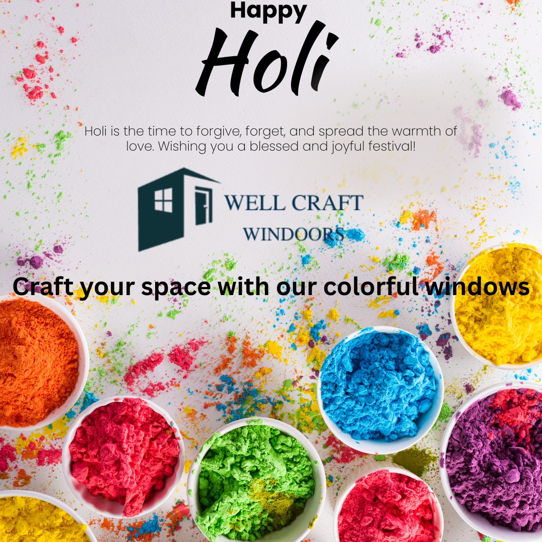 Well Craft Windoors Wishes You a Happy Holi. We'll Craft your space with colors with our colorful windows.