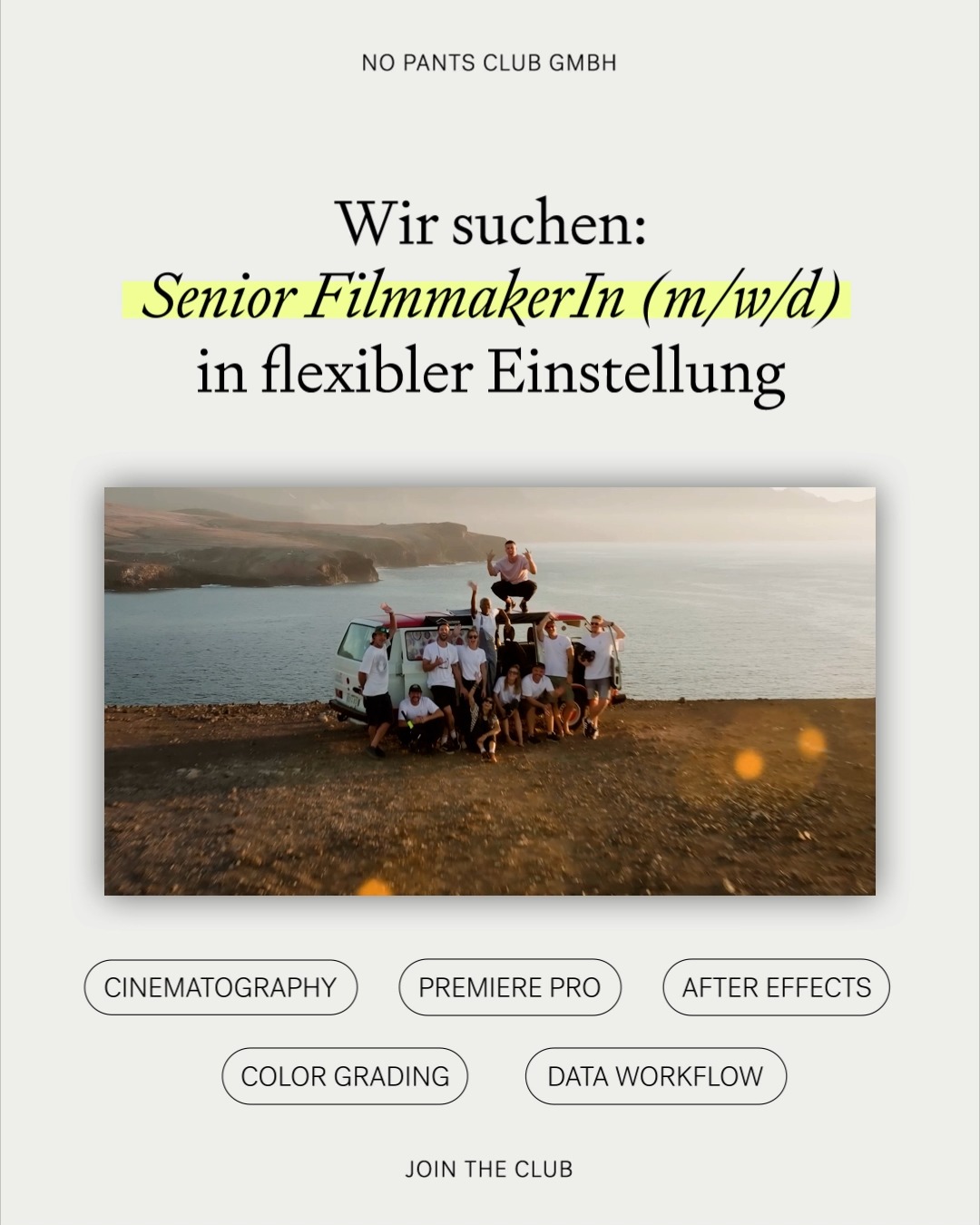 Der Club wächst!
Wir suchen: einen Lead Filmmaker für Postproduction & Camera (m/w/d).
Als Lead Filmmaker bist du Teil unseres Kernteams und verantwortest eigenständig Filmprojekte von Dreh bis Final Cut.
Du arbeitest auf Augenhöhe mit weiteren erfahrenen Filmmakern und der Creative Direction. Der Fokus liegt klar auf operativer Exzellenz – Kamera, Schnitt und visuelle Qualität.
Verantwortung
• Eigenständige Drehs (Corporate, Brand, Tech, Employer Branding)
• High-End Editing (Premiere Pro / After Effects)
• Entwicklung und Sicherung visueller Qualität
• Technisch sauberes Arbeiten innerhalb unserer Post-Infrastruktur
• Mitgestaltung von Look & Story in enger Abstimmung mit dem Team
Profil
• Mehrjährige professionelle Erfahrung in Filmproduktion
• Sehr stark im Schnitt (Dramaturgie, Rhythmus, Musikverständnis)
• Sicher im Umgang mit Kamera und Licht
• Strukturiert im Workflow (Datenhandling, Versionierung, Archiv)
• Teamfähig, souverän, lösungsorientiert
Du magst unseren Stil und hast Bock, Teil des Clubs zu werden?
Schreib uns und schick bitte unbedingt Arbeitsproben mit, die dich und deine Skills zeigen: orga@nopantsclub.de
Wir freuen uns,
Wiebke & Nils
#wearehiring #filmmaker #creativeeditor #munichjobs #nopantsclubmünchen
