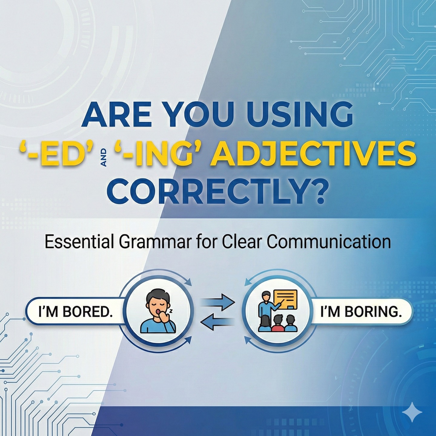 Read this POST and MASTER the use of -ED and -ING adjectives
Lee este POST y DOMINA el uso de adjetivos -ED y -ING
https://www.rolandothecoach.com/post/are-you-using-ed-and-ing-adjectives-correctly-e-g-i-m-bored-vs-i-m-boring