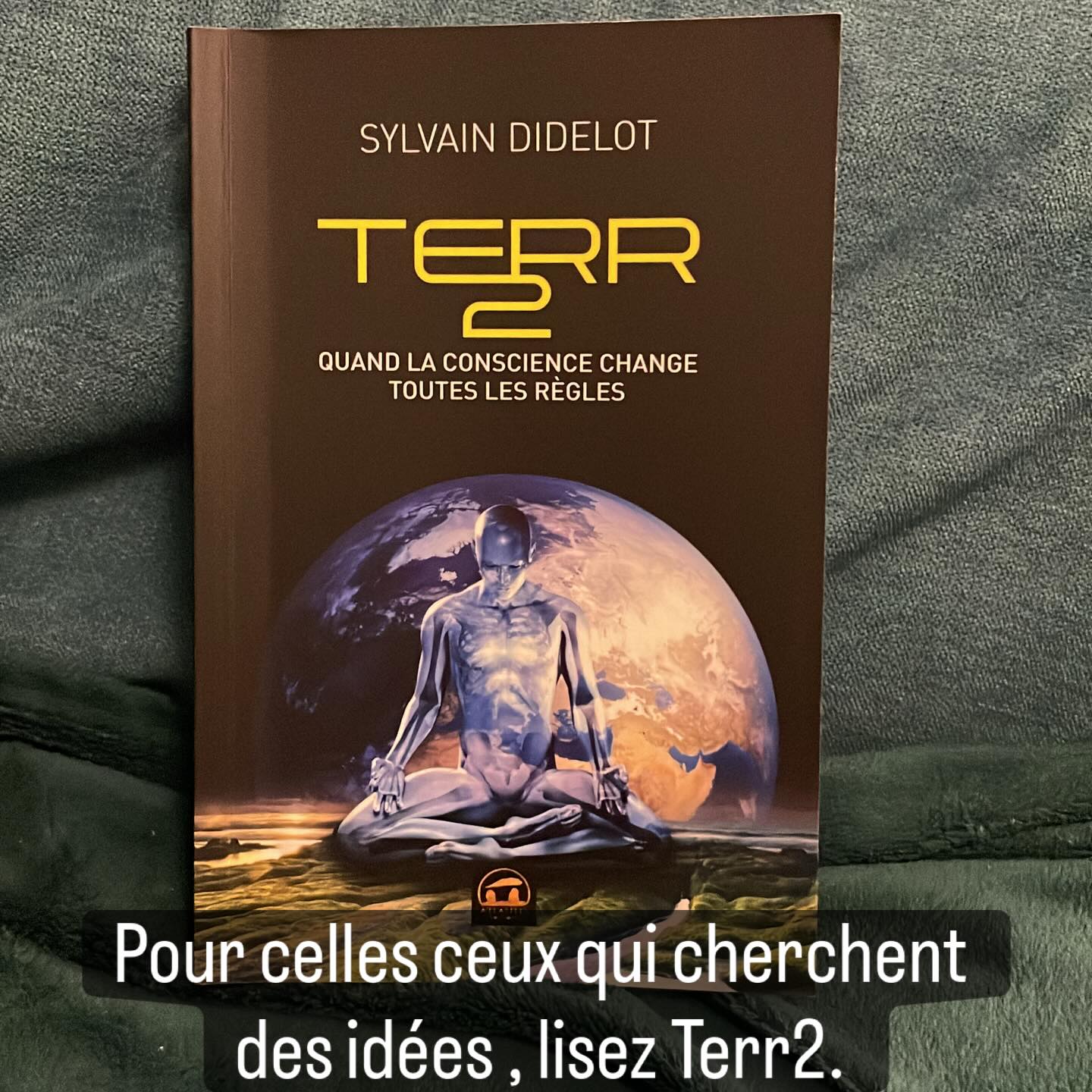 #terr2 La nouvelle conscience se révèle. #sylvaindidelot