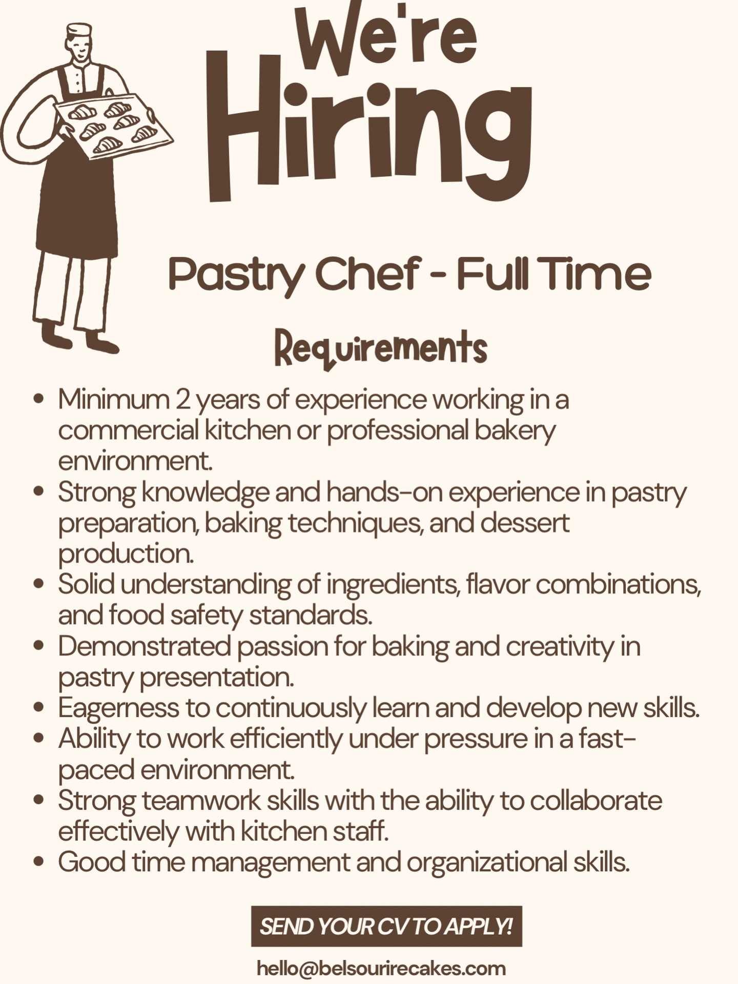🧁✨ We’re Hiring a Pastry Chef! ✨🍰
Do you dream in butter, sugar, and chocolate? Does the smell of fresh pastries make your day? If yes — we want YOU on our team!
We’re looking for an experienced Pastry Chef (minimum 2 years in a commercial kitchen) who:
• Knows their way around ovens, doughs, and delicate desserts
• Has strong pastry and baking skills
• Brings creativity and passion to every plate
• Thrives in a fast-paced kitchen
• Loves being part of a supportive, energetic team
🌟 What You’ll Get:
• Competitive salary plus benefits
• Full-time position (40 hours per week)
• Sociable working hours: 8:00am – 4:30pm
• The opportunity to learn from a Le Cordon Bleu–trained Head Chef and a multiple award-winning cake artist
• A friendly, happy, and passionate team environment
• Real growth opportunities — dream big, grow big with us
Ready to create something sweet together? 📩 Apply now and join our team! Send your CV to hello@belsourirecakes.com