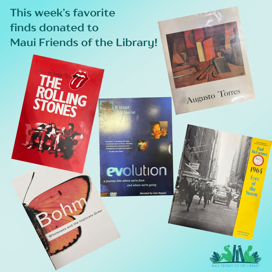 Maui Friends of the Library’s favorite finds of the week! There’s always something new at our stores. Our generous supporters donate books, CDs, DVDs, magazines, manga, and vinyls every day.
Come in and explore!
Locations:
Kihei at 95 E Lipoa
Kahului at Queen Ka’ahumanu Center
Pu’unene at East Camp 5 Rd