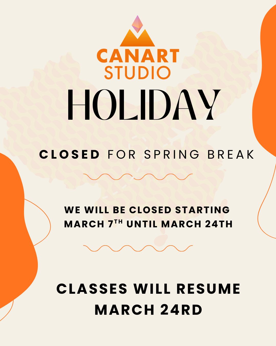 Can Art Studio will be Closed Starting March 7th and will Reopen March 24th.