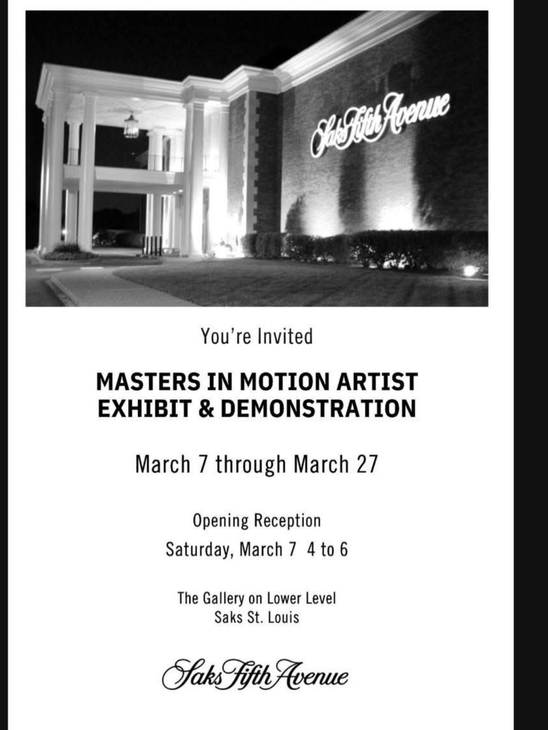 Please join us for the opening reception of “Masters in Motion”, a group art exhibition featuring live demonstrations and the artwork of 40 regional St. Louis artists, on Saturday, March 7th from 4:00 to 6:00 PM at the Lower Level Gallery of Saks Fifth Avenue, located at 1701 South Lindbergh Blvd, St. Louis, MO 63131.
Featuring original artwork from: Michael Anderson, Natalie Avondet, Mary Berry, Lou Ann Branz, Madelyn Burkhardt, Kelvin Butler, Ann Croghan, Maria Clark, Kimberly Cote’, Thomas Dailey, Peggy Derhake, Nancy Early, Nick Fozzy, Brenda Hopkins, Francis Humphres, Alex Johnmeyer, Linda Jones, Samuel Kampelman, Piotr Kulikowski, Christine Lampe, Madelyn Mershon, Henry Moyerman, Jane Reed, Michelle Ross, Byron Rogers, Paul Schmidt, James Spell, Linda Jo Smith, Brock Seals, Kimberlyn Renee, Justin Tolentino, Nikolaos Trikalinos, Patrick Tramble, Michele Volkman, Fred Waters, Mark Witzling, Tom Wodarczyk, Amy Wetterlin, and Zihan Zhao.
Join us for an afternoon of live demonstrations, explore exceptional artwork, and connect with artists in an elegant, culturally rich setting. All works will remain on view through March 27th. Hope you can join us! #saksfifthavenue #plazafrontenac #frontenac #stlouisartists #mastersinmotion