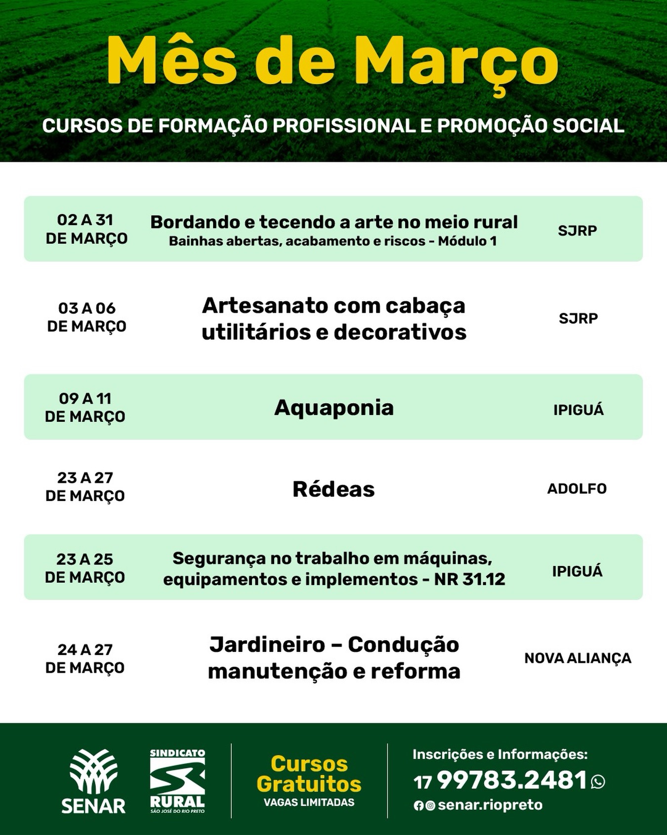 🌾📚 PROGRAMAÇÃO DE MARÇO – SENAR & SINDICATO RURAL DE RIO PRETO
O mês de março está repleto de oportunidades para quem quer se capacitar, aprender uma nova atividade ou se aperfeiçoar no campo e na área rural.
✨ Cursos gratuitos
⚠️ Vagas limitadas
São diversas opções nas áreas de artesanato, aquaponia, jardinagem, segurança no trabalho e muito mais, em São José do Rio Preto e região.
📲 Garanta sua vaga: (17) 99783-2481
#SindicatoRuralSJRioPreto #CapacitaçãoProfissional #SãoJoséDoRioPreto #SenarSP