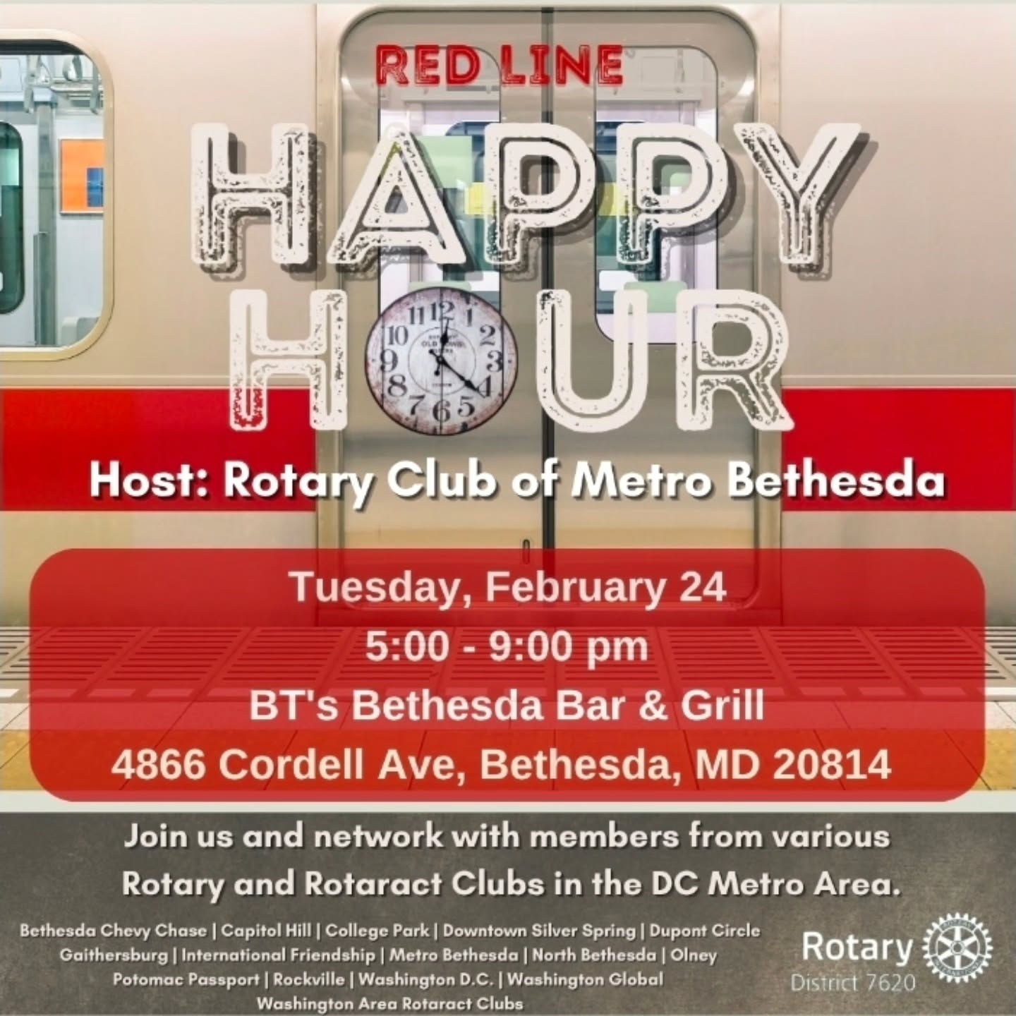 Please meet us tonight as we fellowship with other Rotarians and Rotaractors in the area. Join the Rotary Club of Metro Bethesda as it hosts the Red Line Happy Hour this month. Bring a friend or two.
Date: Tues. Feb. 24
Time: 5:00 - 9:00 pm
Place: BT's Bethesda Bar & Grill, 4866 Cordell Ave, Bethesda, MD 20814