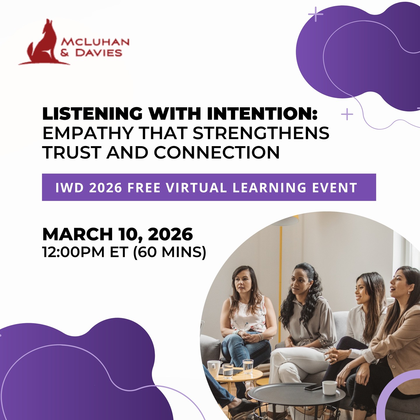 Women in Leadership is proud to share and event with McLuhan & Davies Communications, Inc. Listening with Intention: Empathy That Strengthens Trust and Connection with our community.
What if the most powerful leadership skill isn’t speaking up, but tuning in?
To celebrate International Women’s Day, you’re invited to Listening with Intention: Empathy That Strengthens Trust and Connection. Join this free 1-hour learning event on March 10, designed to elevate how we show up in all conversations.
Don’t miss this chance to strengthen your impact, because when women and allies lead with empathy and clarity, everyone benefits.
👉 Sign up through the link in our bio