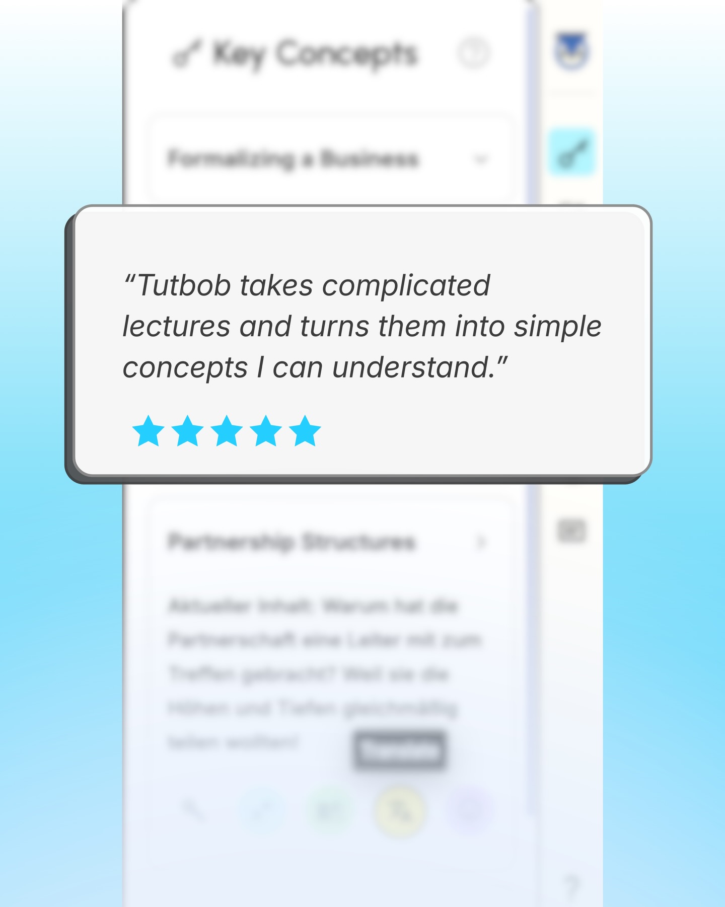 You can do it too. It doesn't require more late nights, coffee, or less time with mates. You need Tutbob, and you’ll be the student you've always dreamed of being.