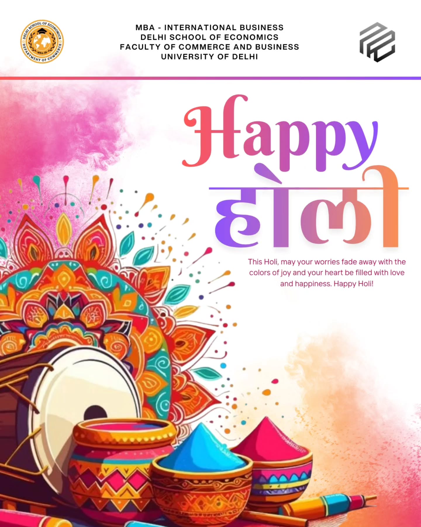 Happy Holi from MBA International Business, Department of Commerce, Faculty of Commerce and Business, Delhi School of Economics! Let the colors of joy wash away all worries, filling your hearts with love, laughter, and unbreakable bonds. Wishing our DSE family a vibrant and blessed Holi!
#HappyHoli #Holi2026 #MBAIB #DSE #DelhiSchoolOfEconomics