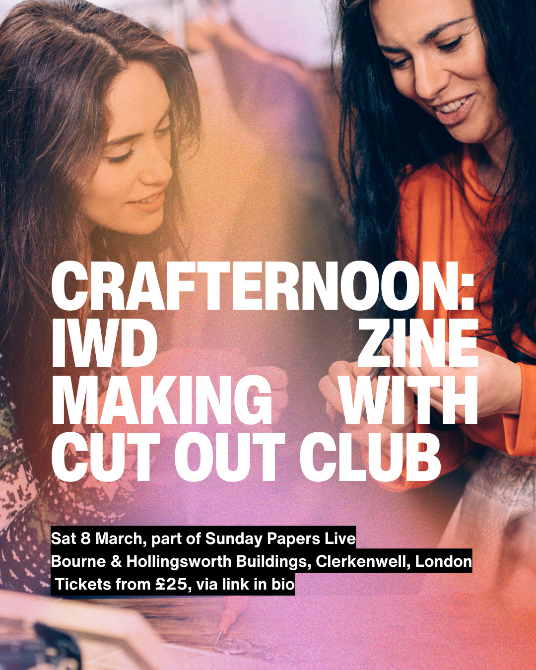 ✂️ Crafternoon: IWD Zine Making with Cut Out Club
📅 Sat 8 March | part of Sunday Papers Live
📍 Bourne & Hollingsworth Buildings, Clerkenwell, London
🎟 Tickets from £25, via link in bio
Cut, paste, tear, scribble. No rules. No right answers.
Join Cut Out Club for a special International Women’s Day edition of their roaming zine-making workshop series. Inspired by themes of voice, visibility, resistance and celebration, this hands-on session invites you to create your own DIY publication - whether that’s a manifesto, protest poster, love letter or something quietly reflective.
Zines have long been tools of activism and self-expression. Imperfect, personal and powerful, they’re about building community from the ground up.
Expect collage, colour, conversation and a table full of materials to respond to what you’ve heard throughout the day.
No experience needed. Just curiosity.
@sundaypaperslive