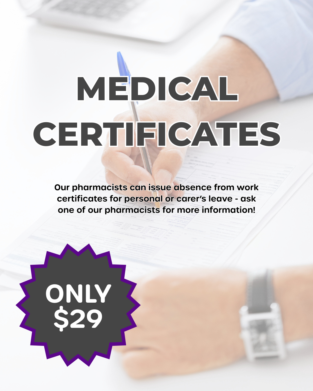 Did you know that our pharmacists can issue absence from work certificates for personal or carer's leave?
Quick and convenient - just ask our pharmacists in store for more information!