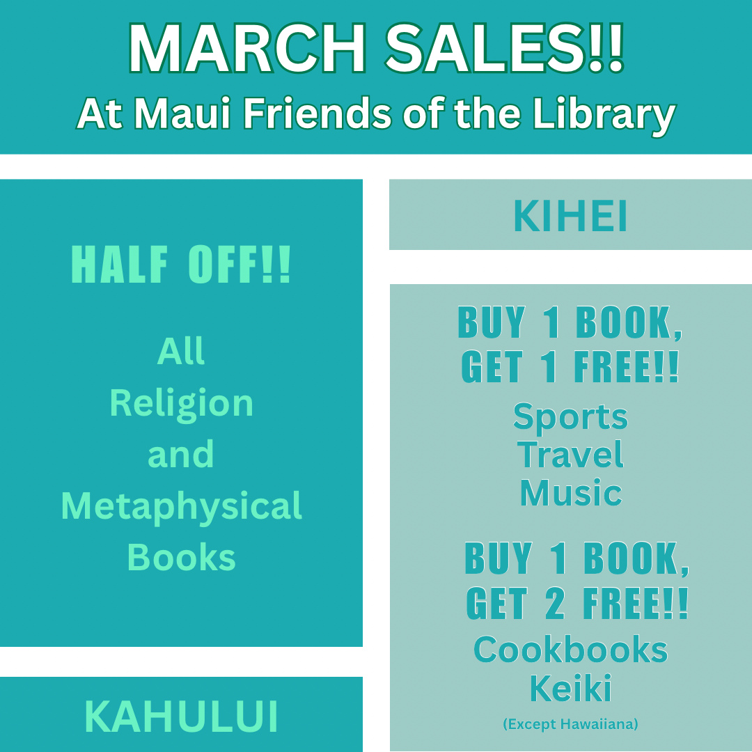 MARCH SALES at Maui Friends of the Library are here! Great finds at especially bargain prices!
Don’t forget our Pu’unene store has unbelievable deals every day!
Locations:
Kahului at Queen Ka’ahumanu Center
Kihei at 95 E Lipoa
Pu’unene at East Camp Rd
Help us spread the word about our mission to improve literacy across Maui. Every shared post helps put more books—and more opportunities—into our community.
#MauiFriendsoftheLibrary #MFOL #MauiBooks #MauiBookstore #UsedBooks #SupportLocalMaui #BookLovers #Mauinonprofit #Hawaiianbooks #readers #booklover #books #reading #read #kidsbooks #bookworm #Hawaiiana #Mauireads #beachreads #greatreads #mauilocal